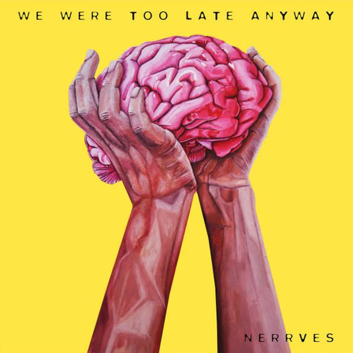 Nerrves We Were Too Late Anyway Vinyl Record