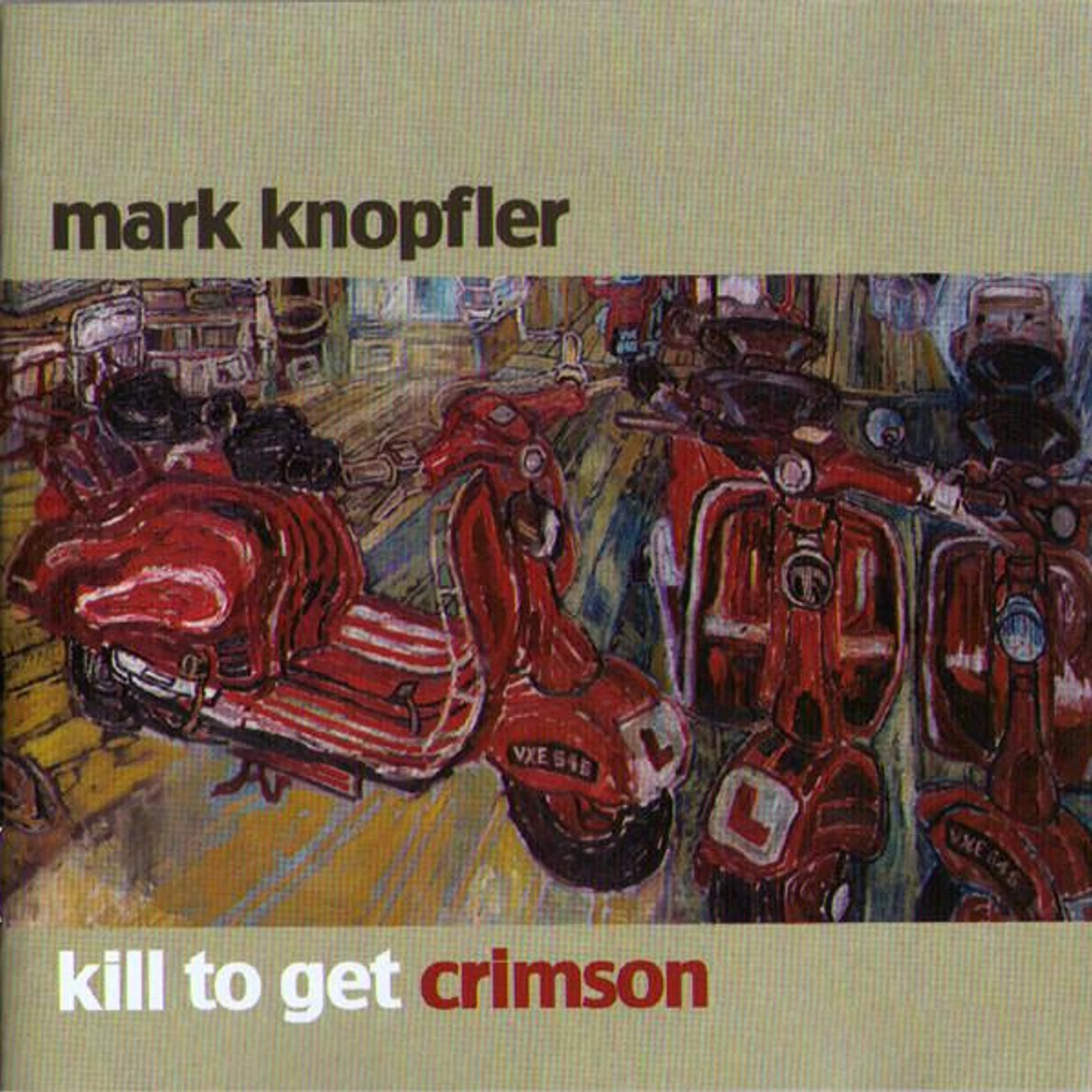 Mark Knopfler KILL TO GET CRIMSON CD
