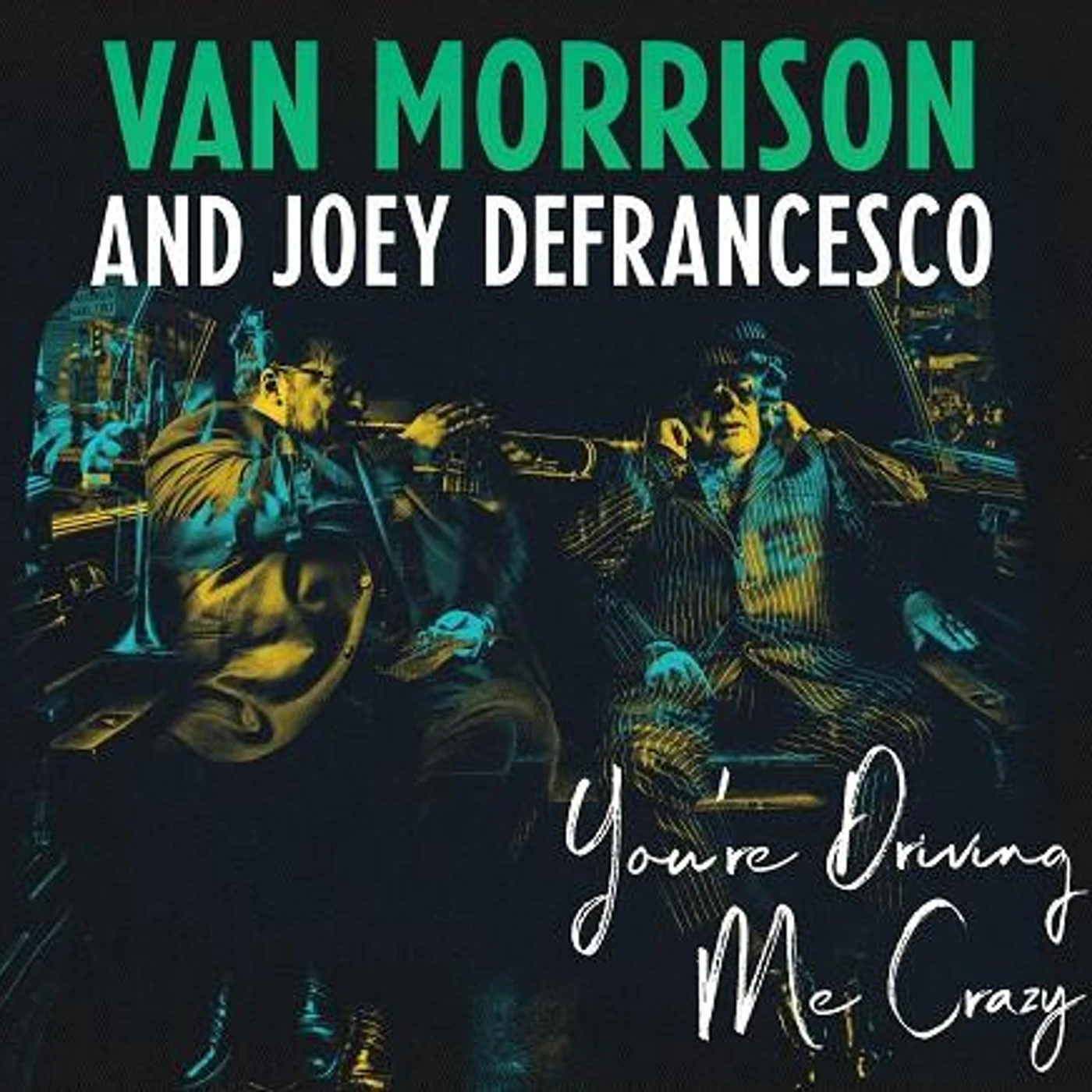 Van Morrison & Joey DeFrancesco YOU'RE DRIVING ME CRAZY CD