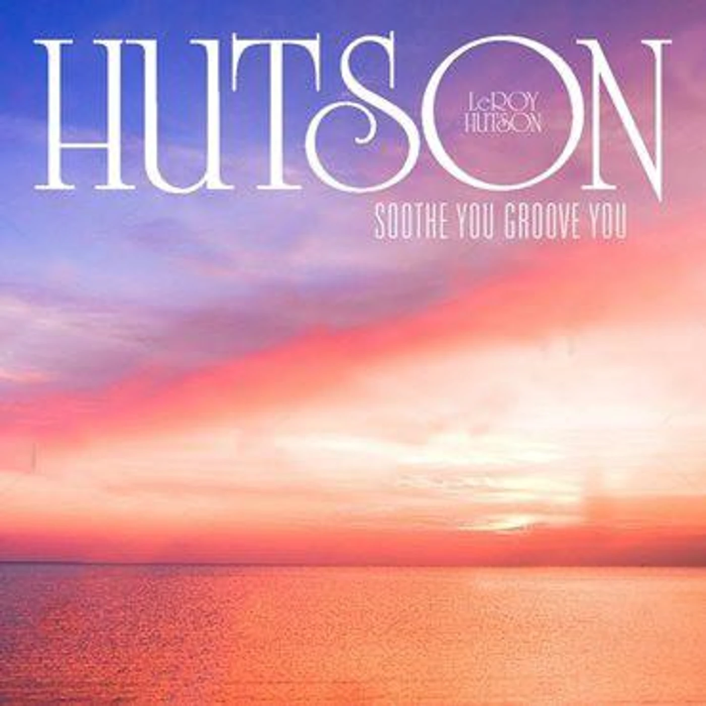 Leroy Hutson SOOTHE YOU GROOVE YOU Vinyl Record