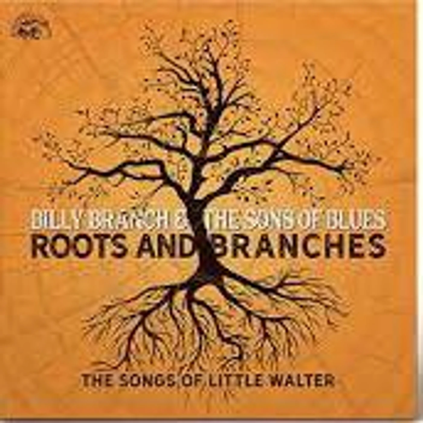 Billy Branch & The Sons of Blues ROOTS & BRANCHES - THE SONGS OF LITTLE WALTER CD