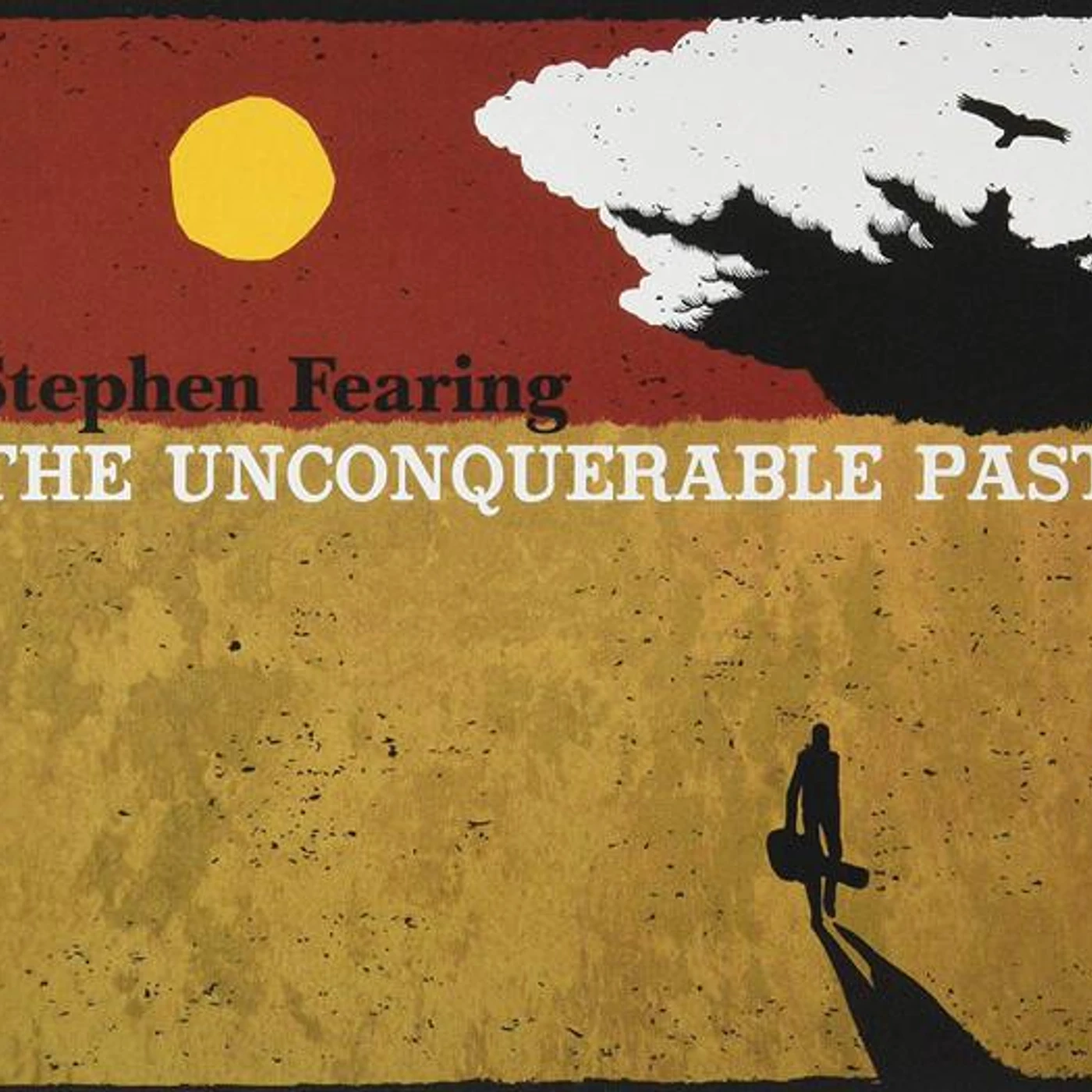 Stephen Fearing UNCONQUERABLE PAST CD