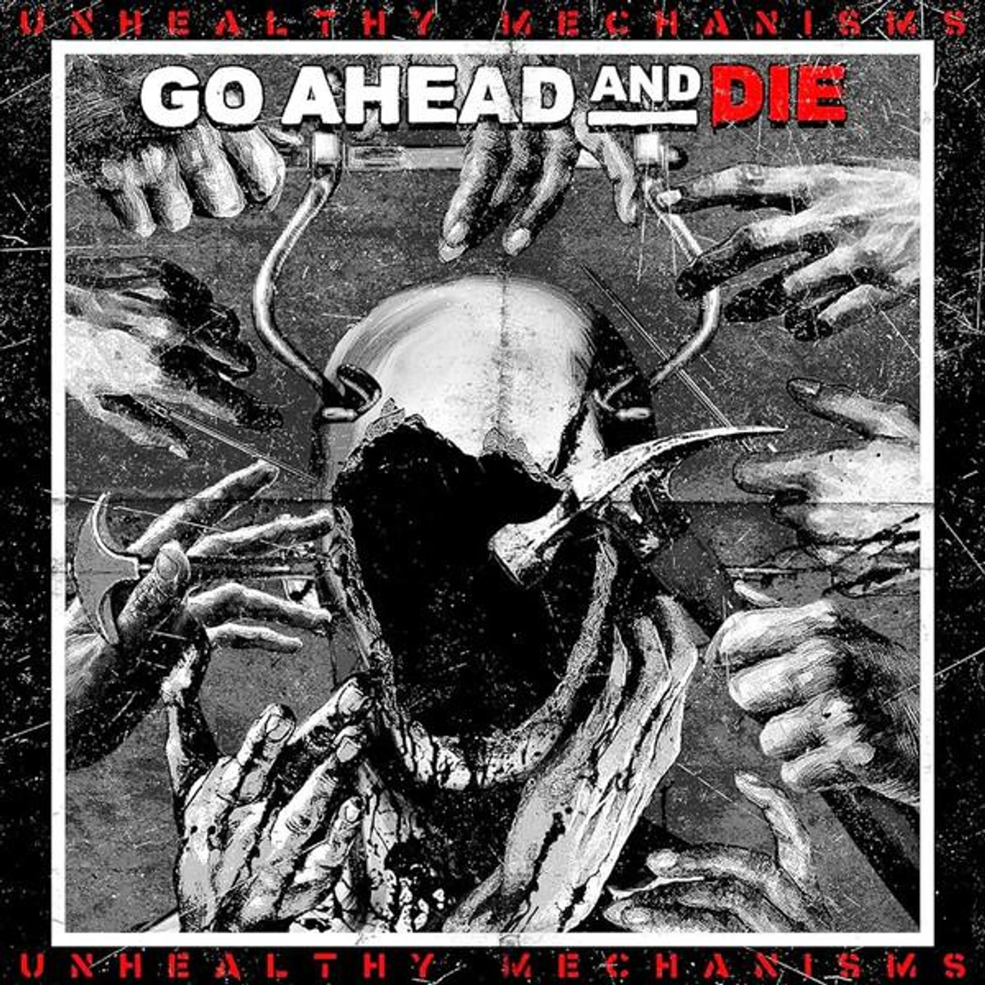 Go Ahead And Die UNHEALTHY MECHANISMS CD