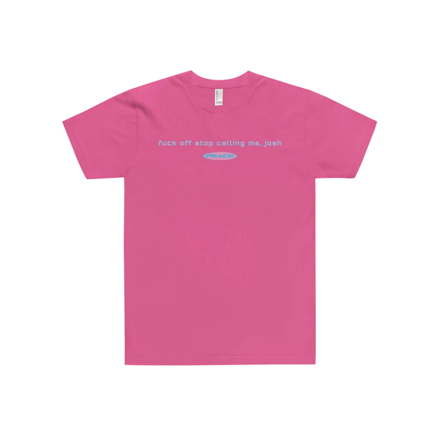 Peach PRC Stop Calling Me Josh T-Shirt