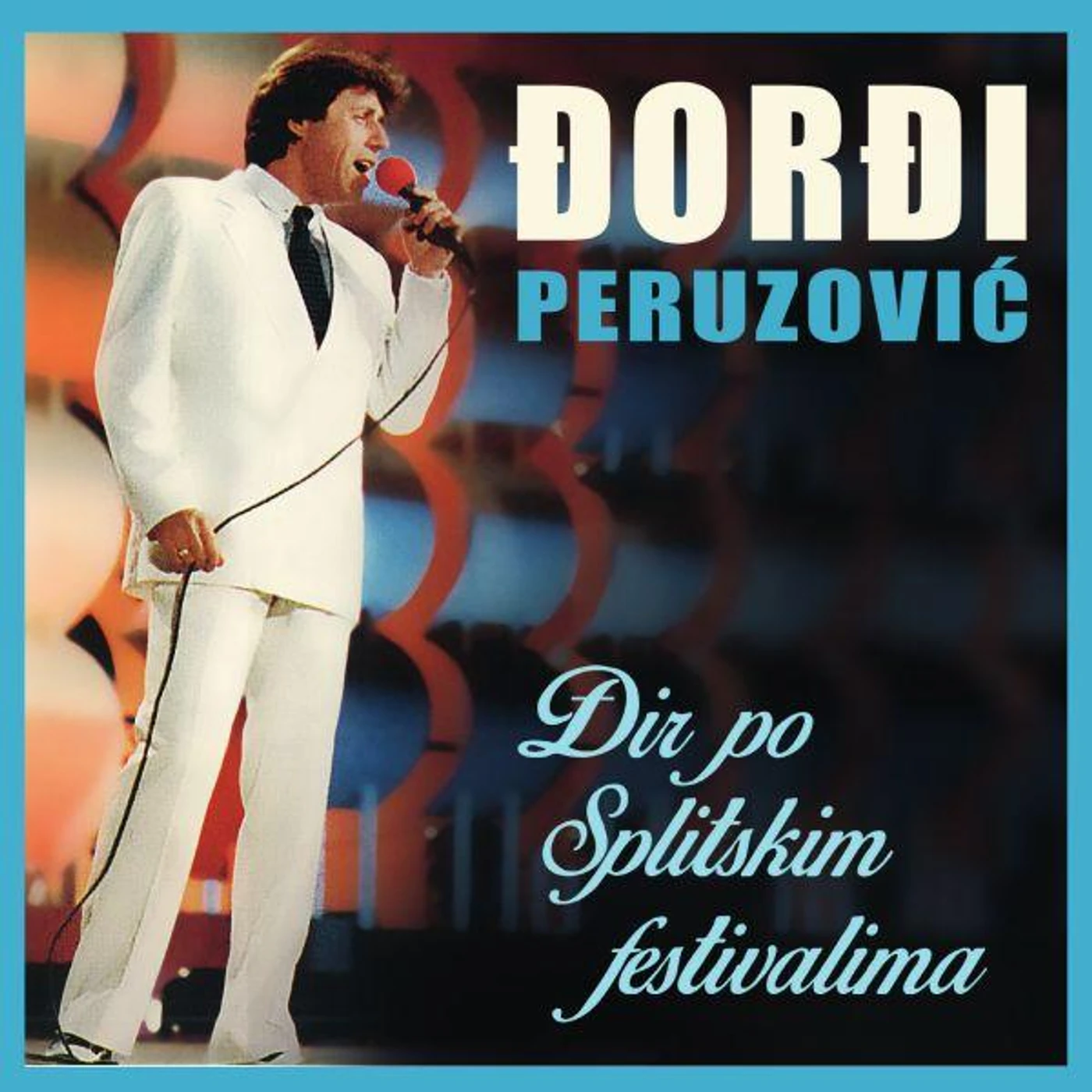 Đorđi Peruzović ĐIR PO SPLITSKIM FESTIVALIMA