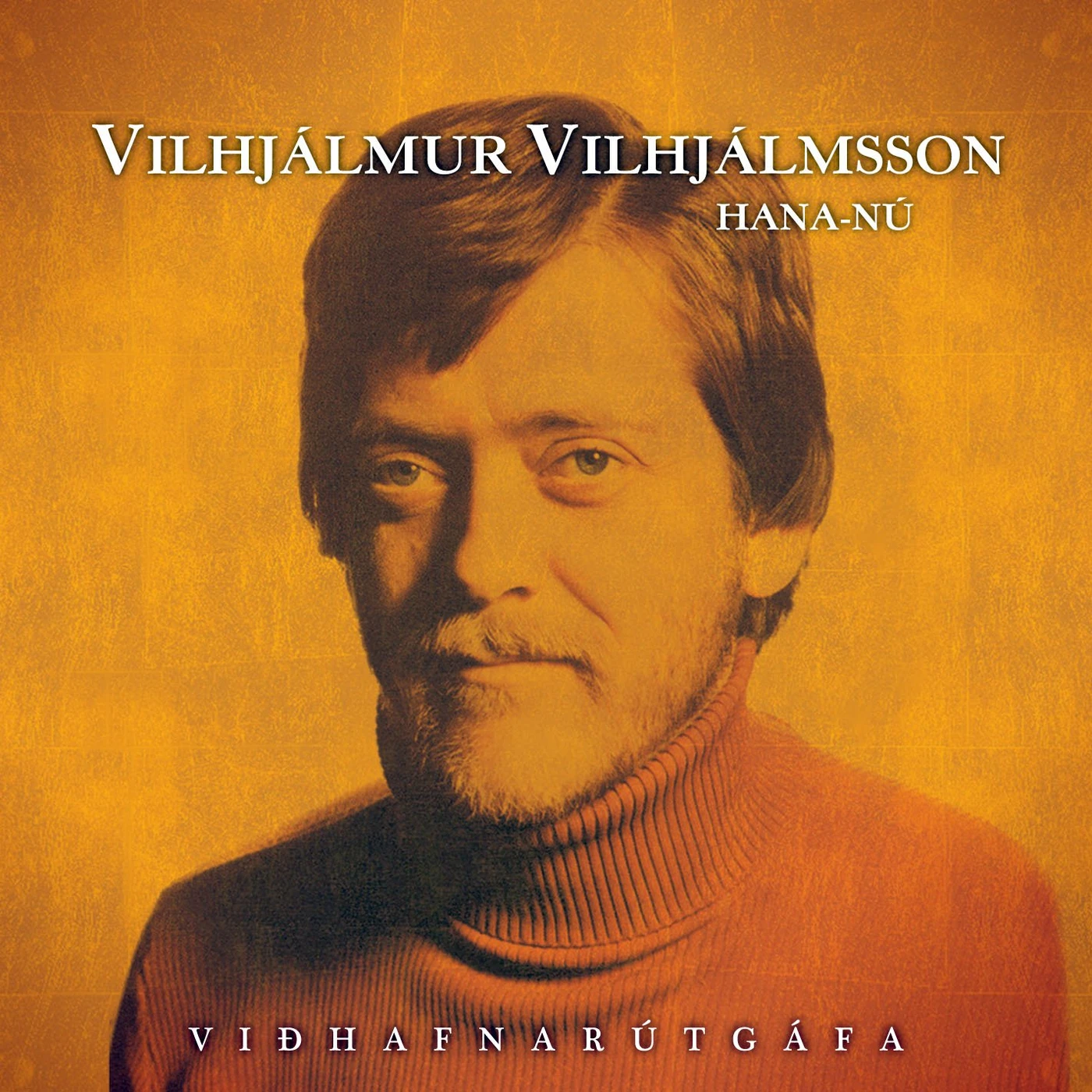 Vilhjálmur Vilhjálmsson - Hana-nú (Viðhafnarútgáfa)
