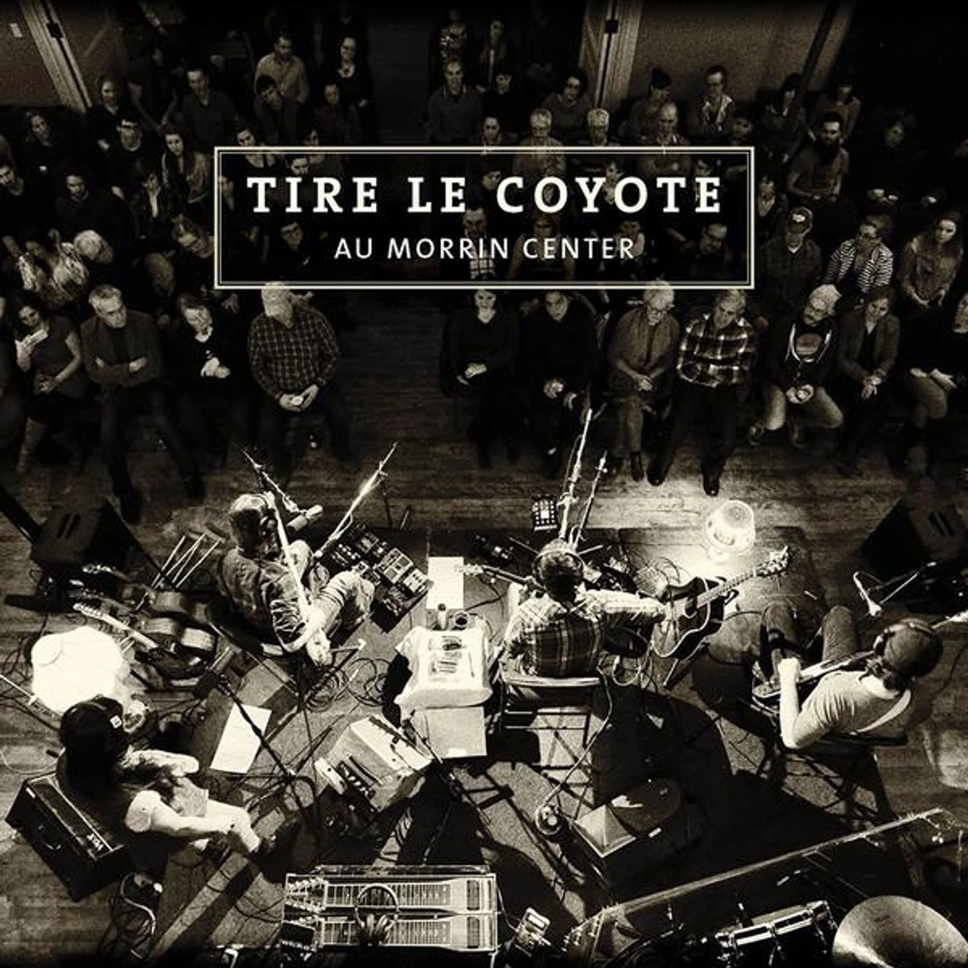 Tire Le Coyote ‎/ Au Morrin Center - CD