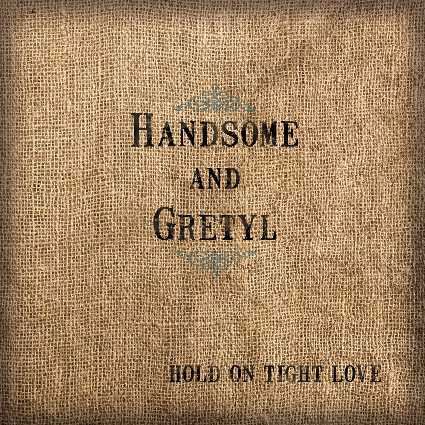 Handsome and Gretyl Hold On Tight Love - (digital download)