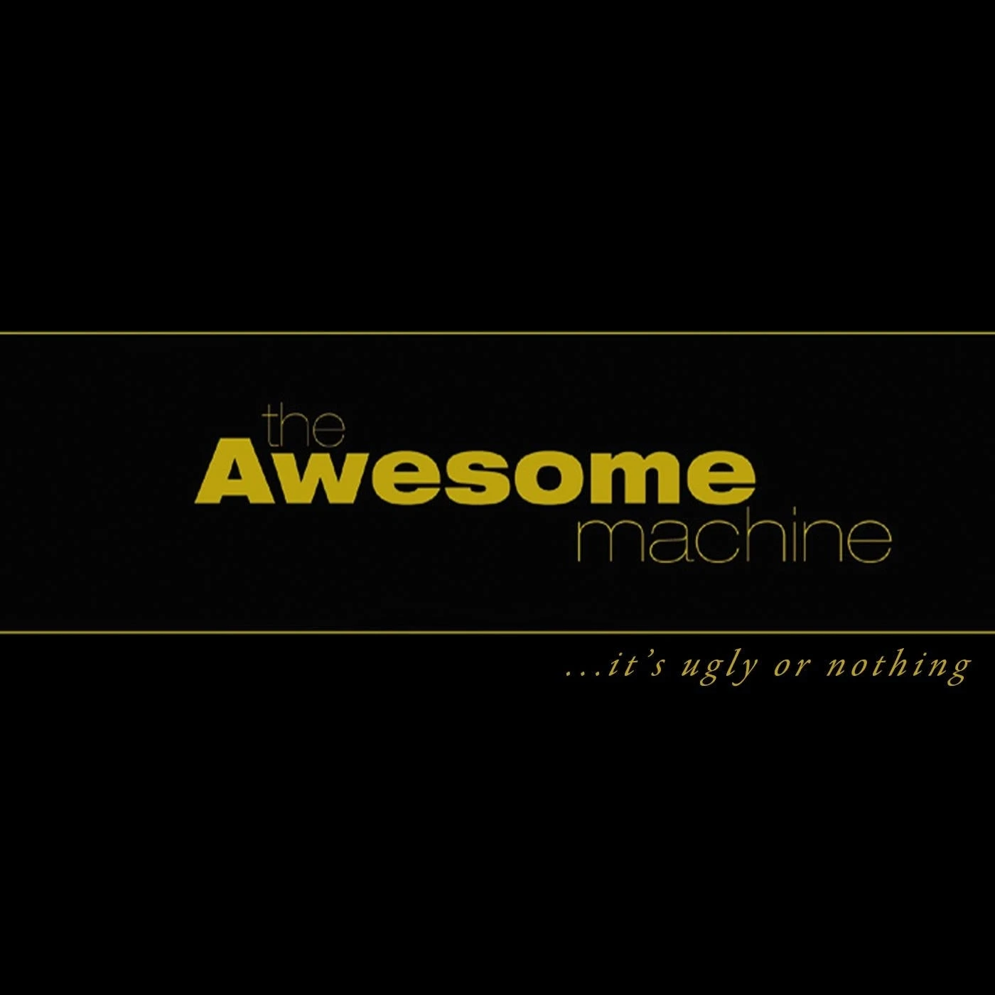 The Awesome Machine, The LP - ...It'S Ugly Or Nothing: Beneath The Desert Floor Chapter 1 (Vinyl)