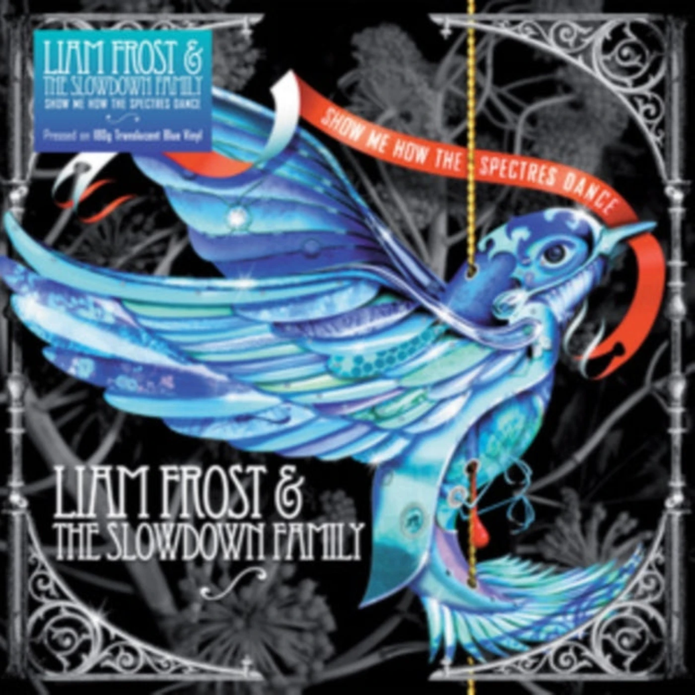 Liam Frost & The Slowdown Family LP Vinyl Record - Show Me How The Spectres Dance (Blue Translucent Vinyl)