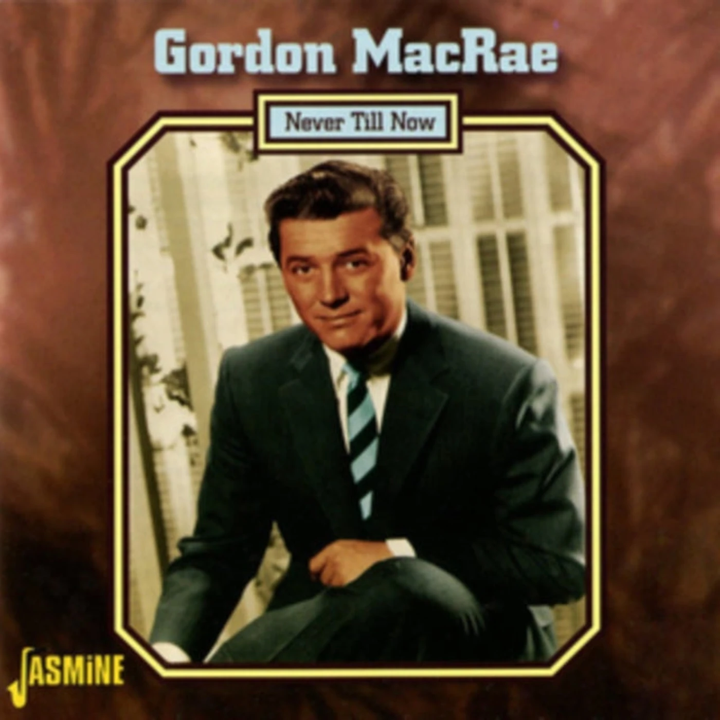 Gordon Macrae CD - Never Till Now
