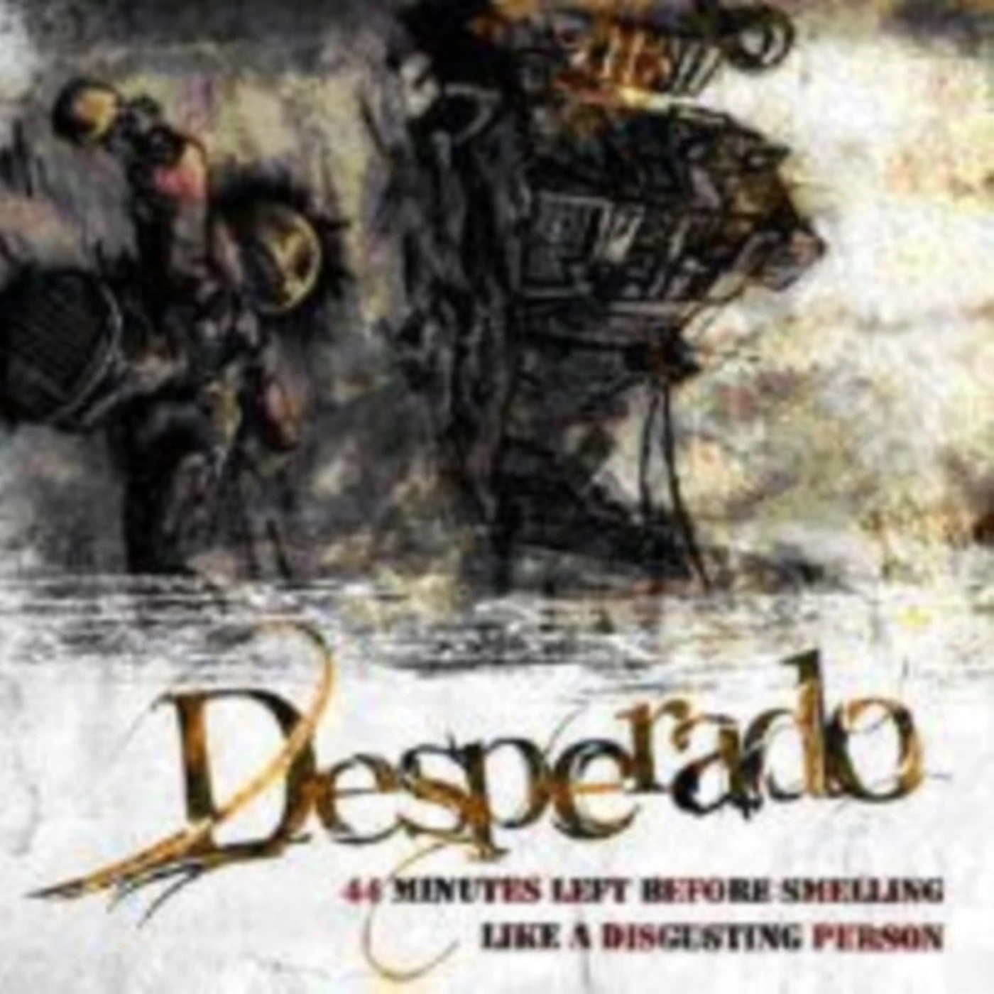 Desperado CD - 44 Minutes Left Before Smelling Like A Disgusting