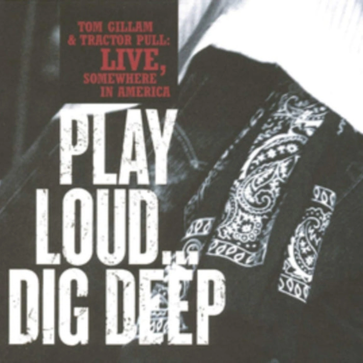 Tom Gillam CD - Play Loud...Dig Deep