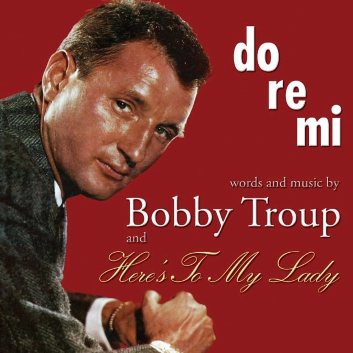 Bobby Troup CD - Do Re Mi / Heres To My Lady