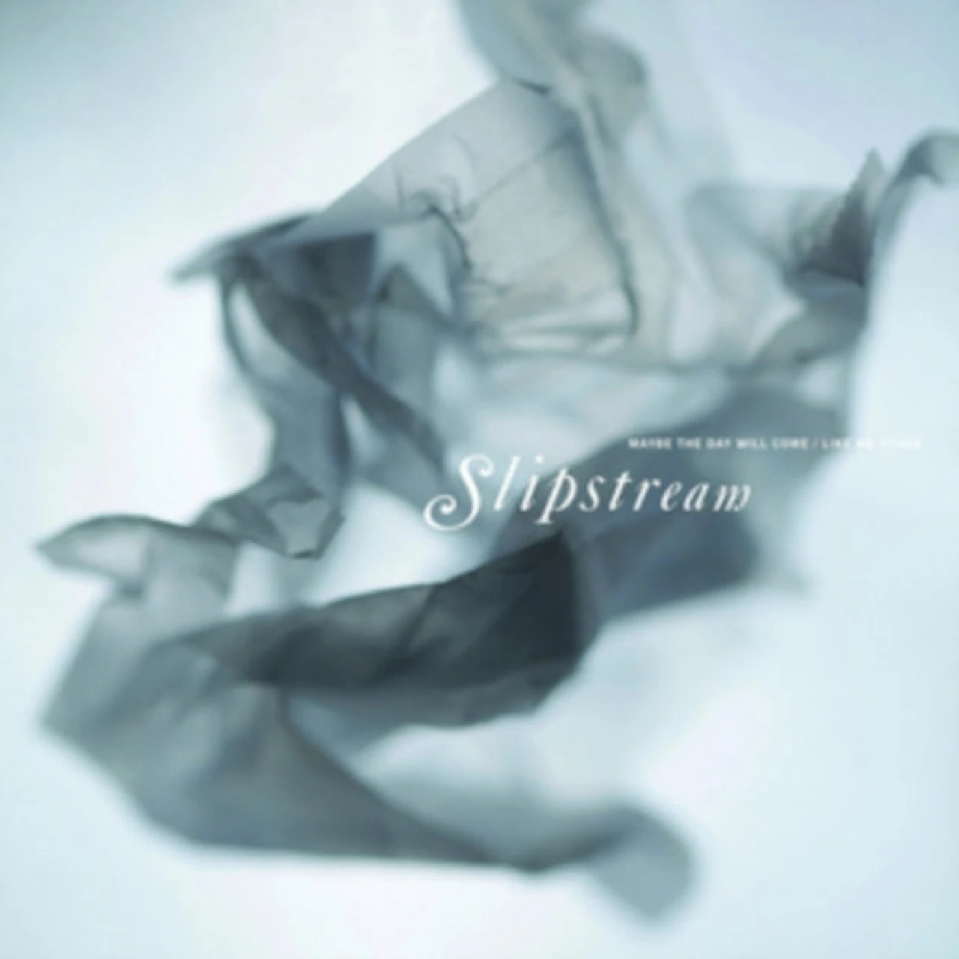 Slipstream 7Inch - Maybe The Day Will Come  Like No Other