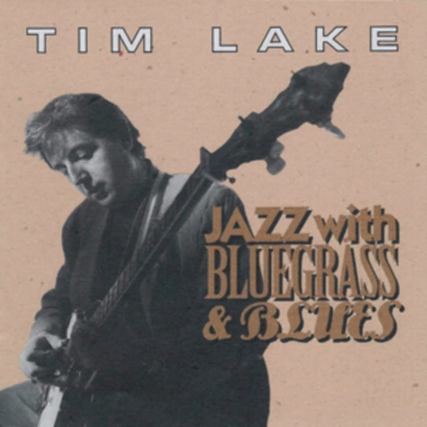 Tim Lake CD - Jazz With Bluegrass & Blues