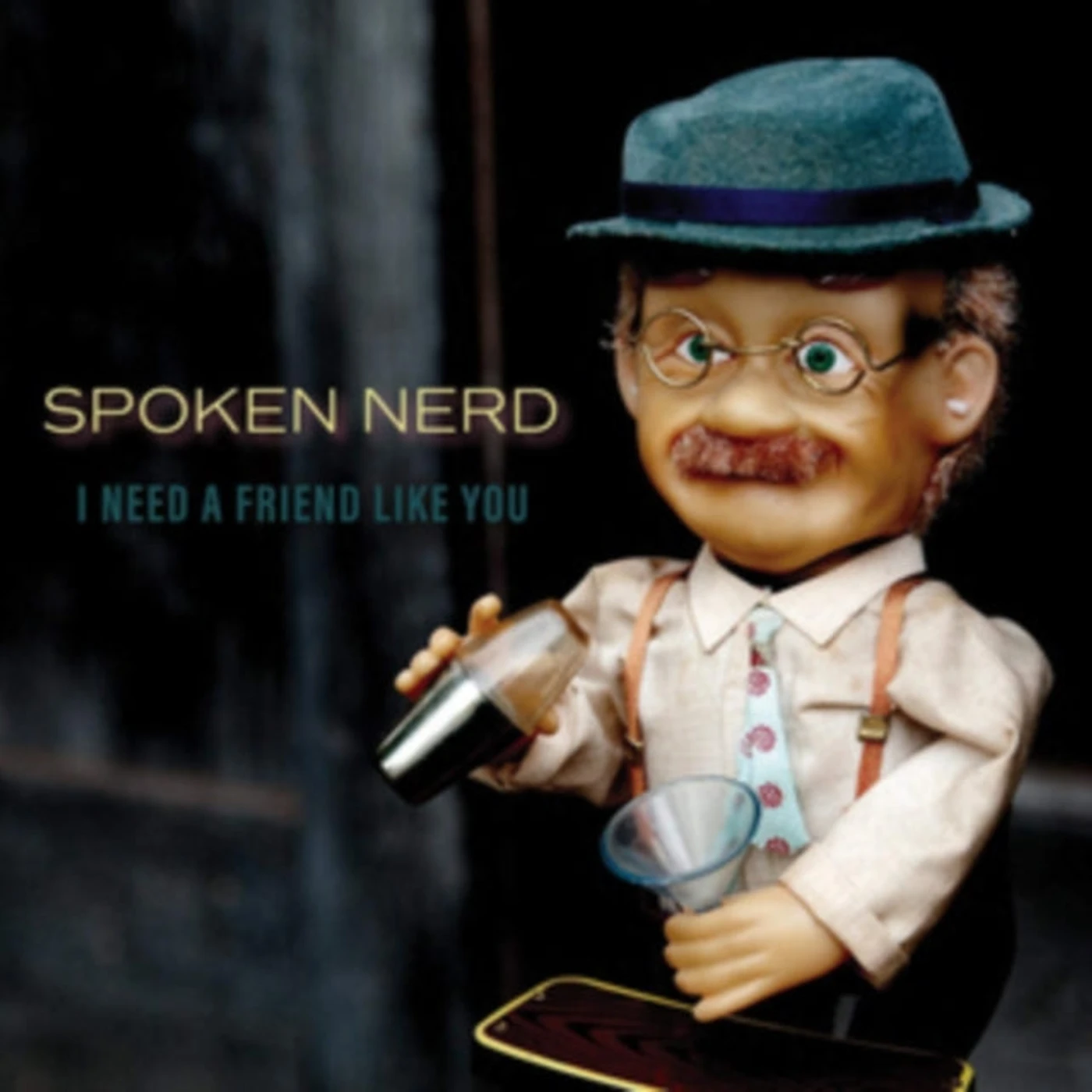 Spoken Nerd CD - I Need A Friend Like You