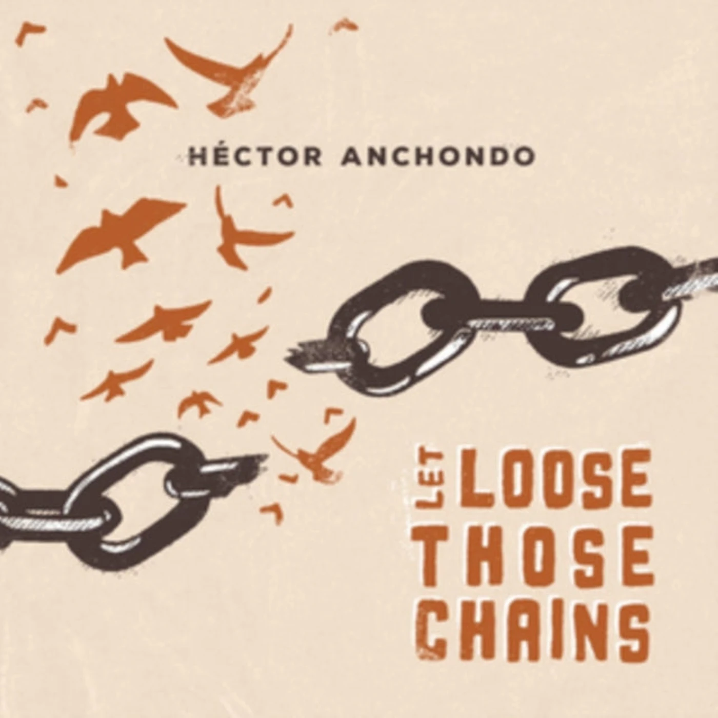 Hector Anchondo CD - Let Loose Those Chains