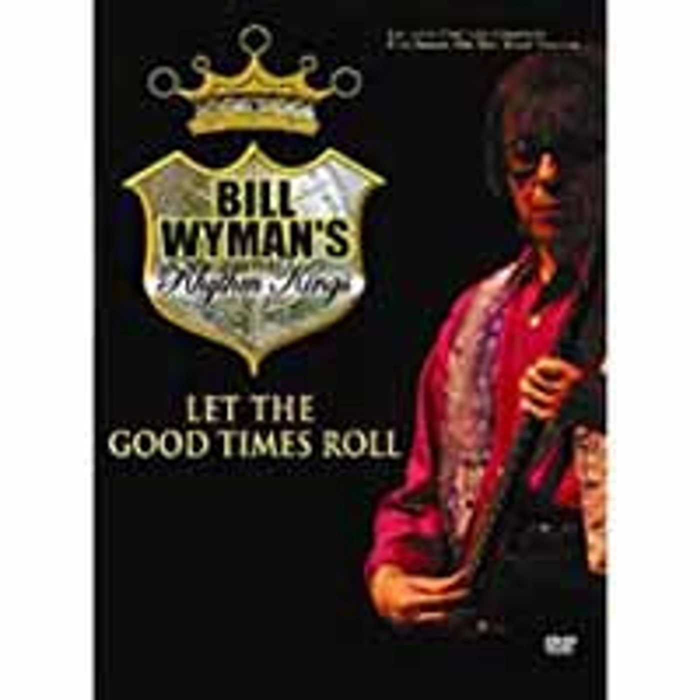 Bill Wyman's Rhythm Kings DVD - Let The Good Times Roll