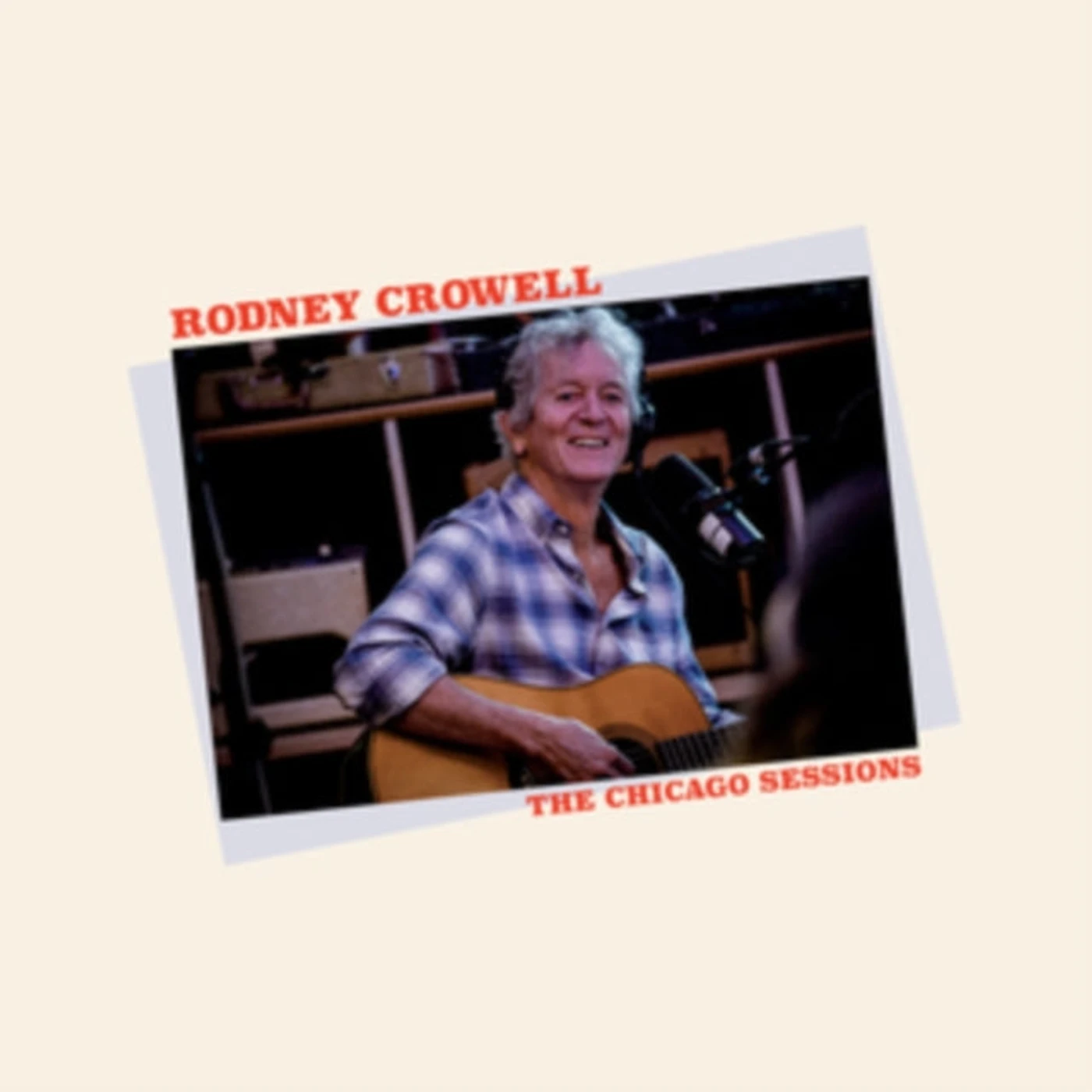 Rodney Crowell LP - The Chicago Sessions (Vinyl)