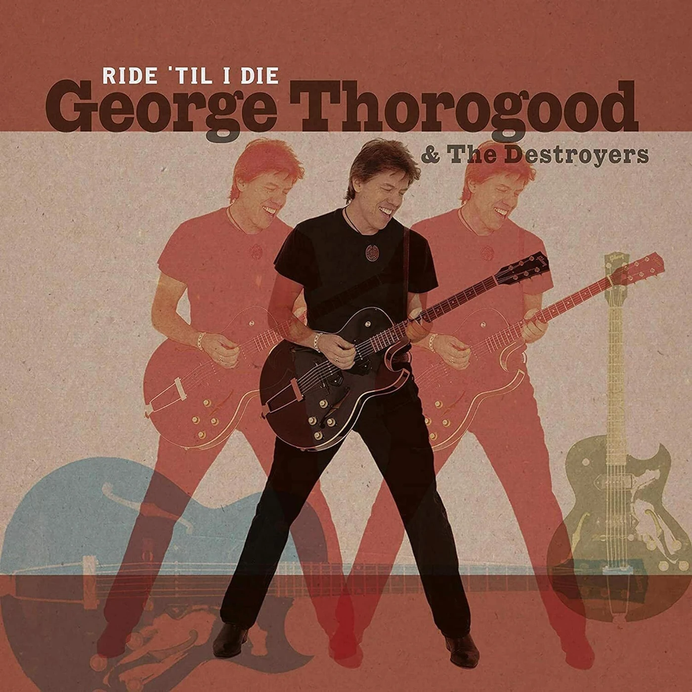 George Thorogood & The Destroyers LP - Ride 'Til I Die (Limited Edition) (Vinyl)