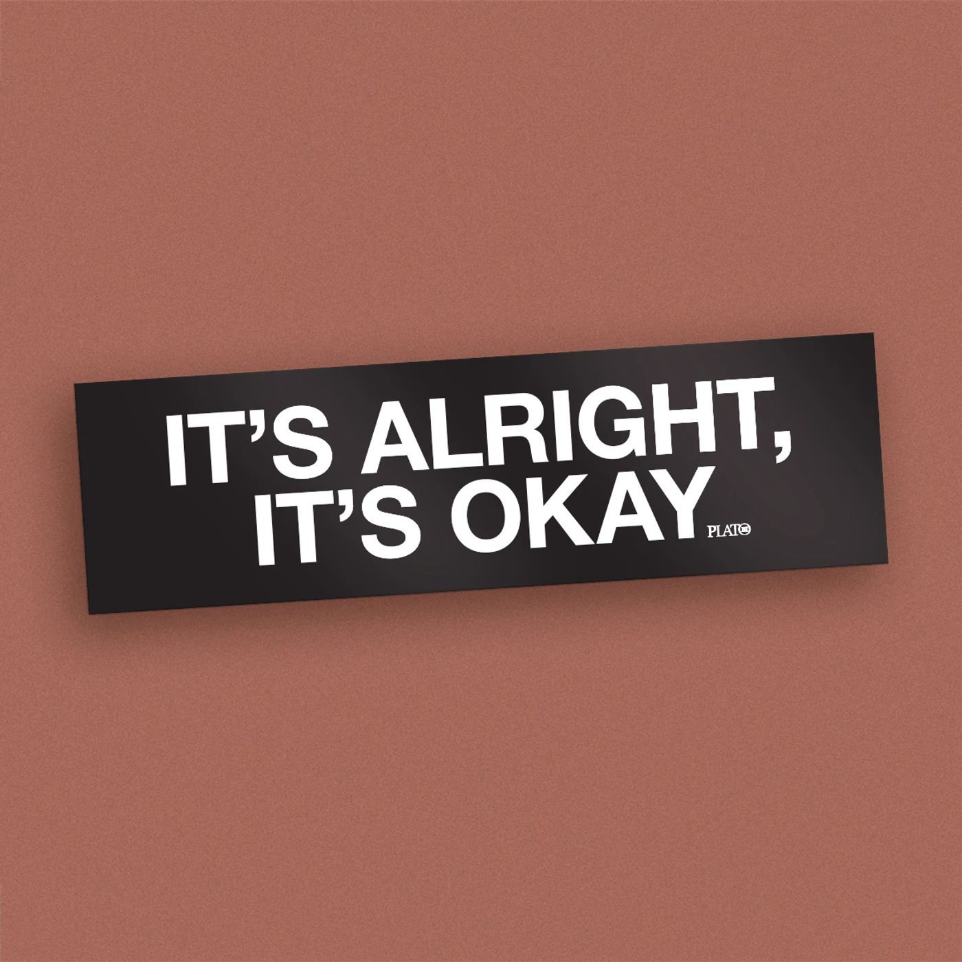 Plato III It's Alright, It's Okay Bumper Sticker