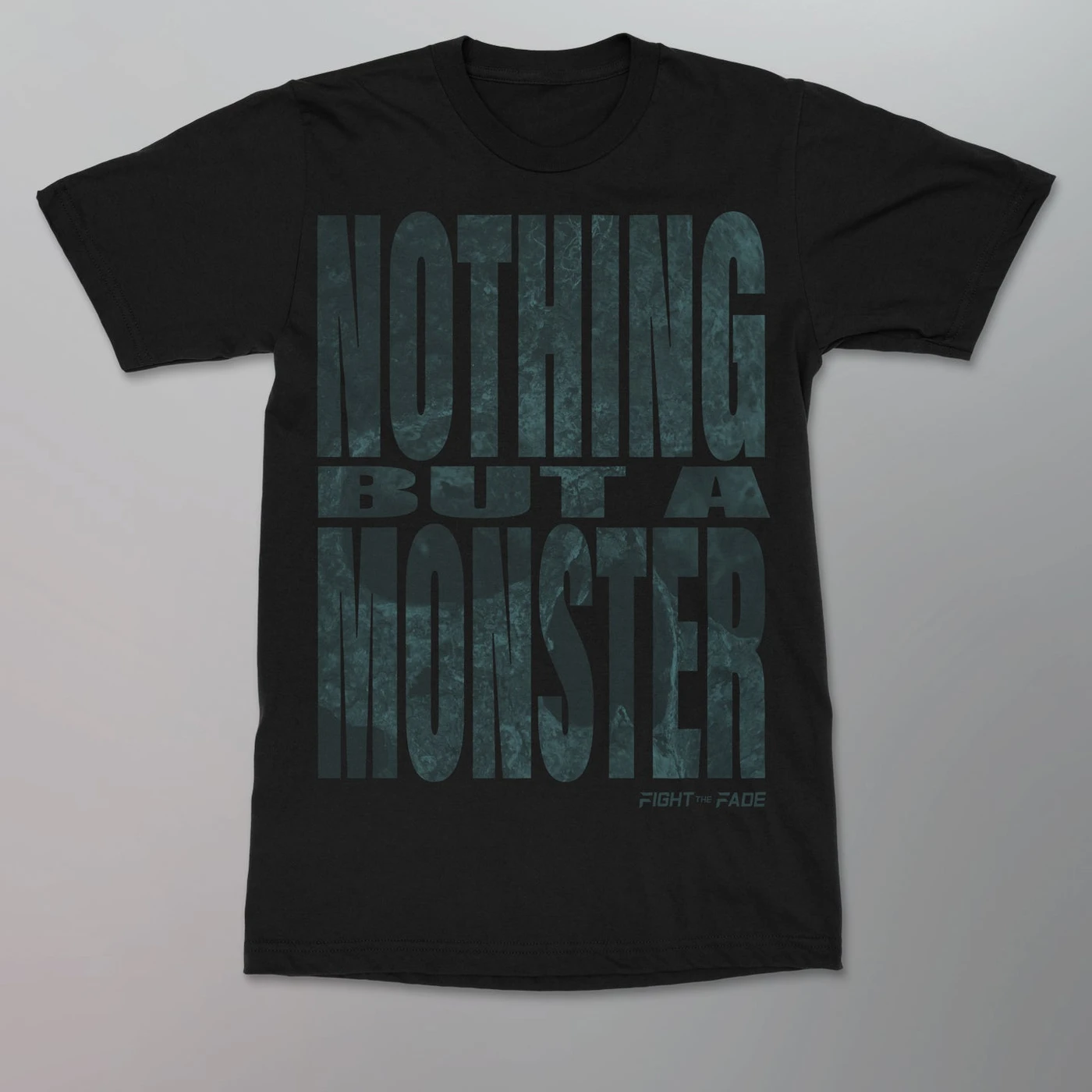 Fight The Fade - Nothing But A Monster Shirt