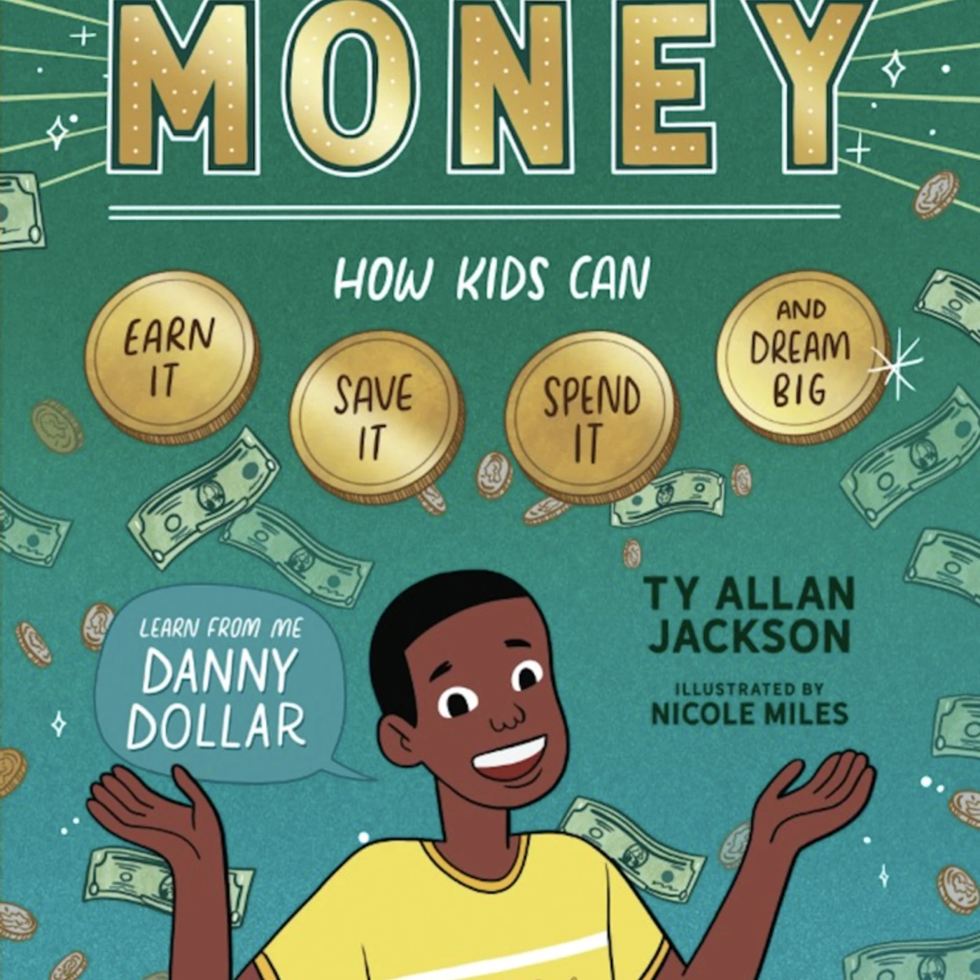 Ty Allan Jackson - Make Your Own Money: How Kids Can Earn It, Save It, Spend It, and Dream Big