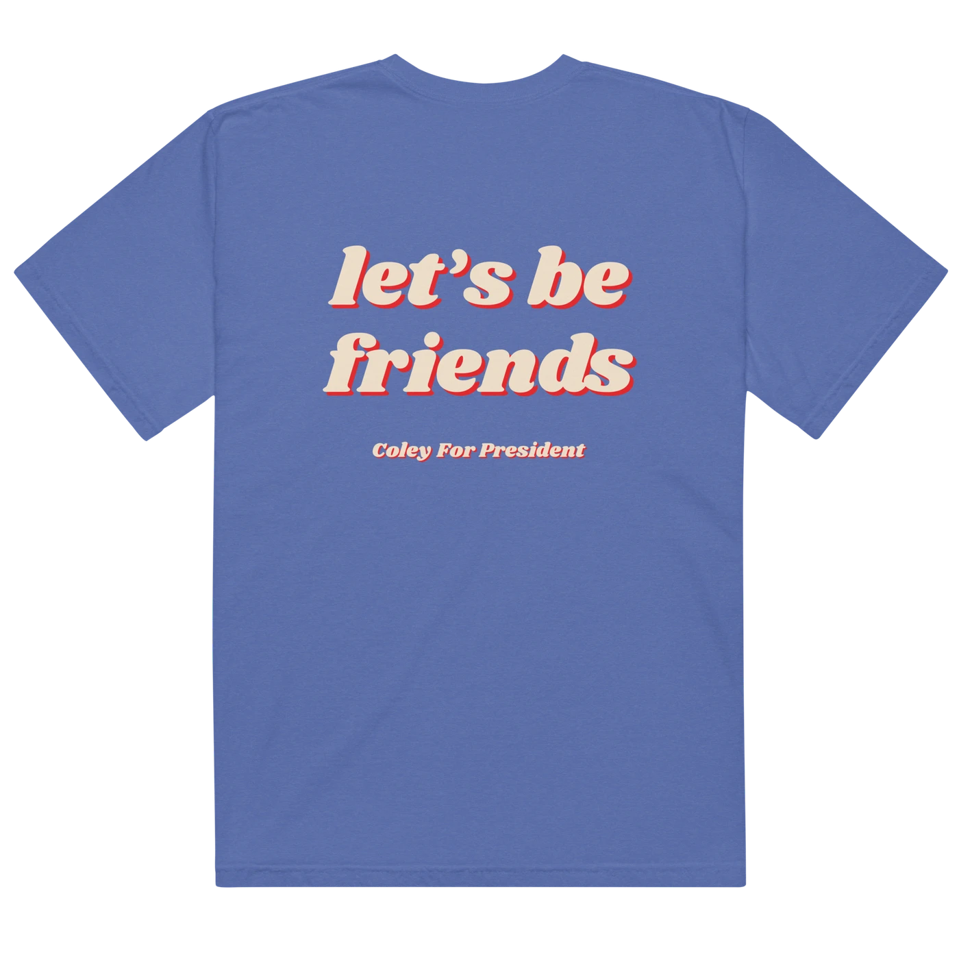 Coley "Let's Be Friends" Backside T-Shirt