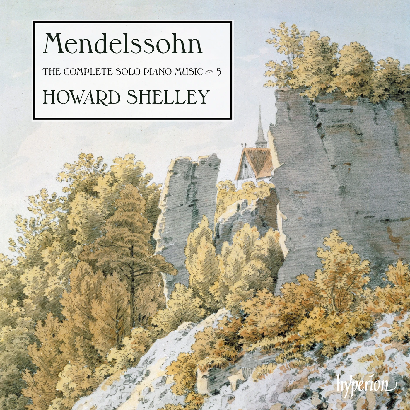 Howard Shelley MENDELSSOHN: THE COMPLETE SOLO PIANO MUSIC VOL. 5 CD