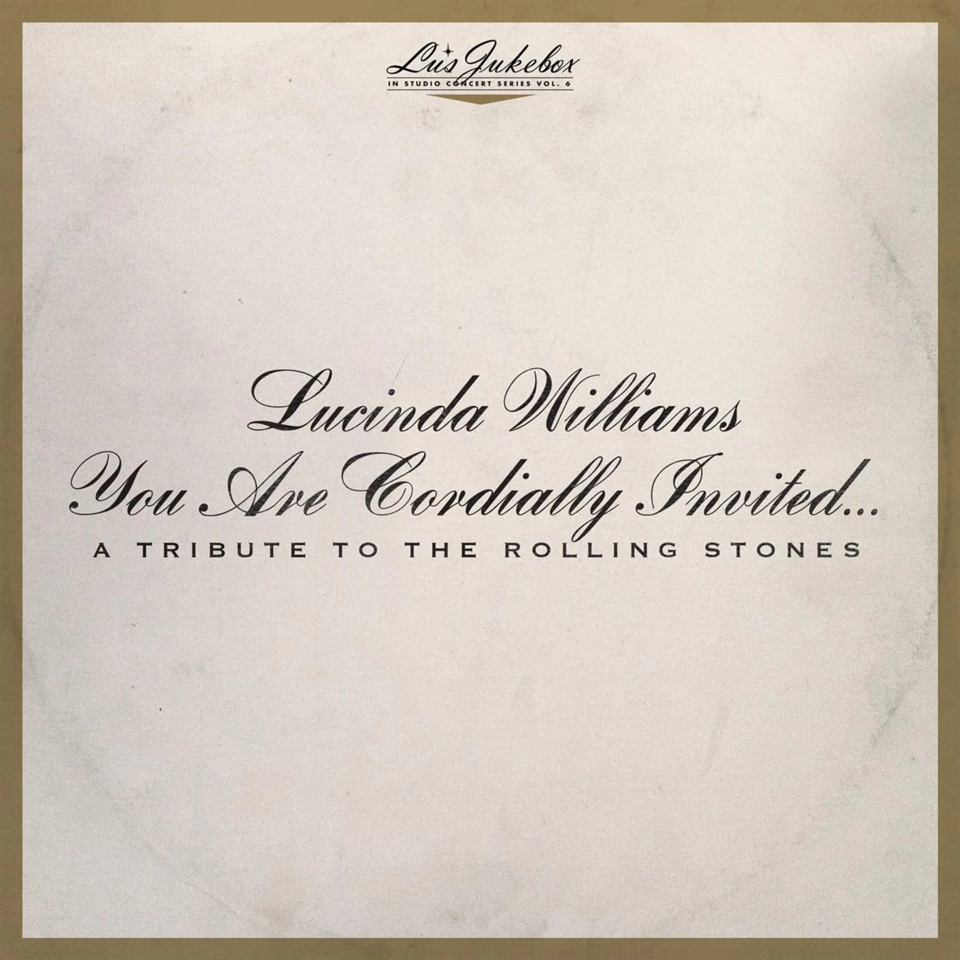 Lucinda Williams LU'S JUKEBOX VOL. 6: YOU ARE CORDIALLY INVITED... A TRIBUTE TO THE ROLLING STONES CD