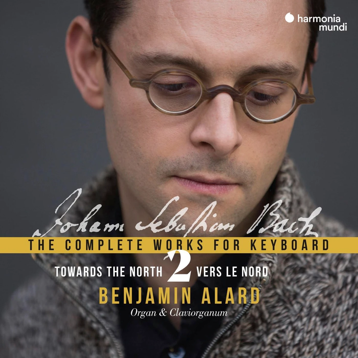 Benjamin Alard Bach: Towards The North- Complete Works For Keyboard Vol. 2 CD
