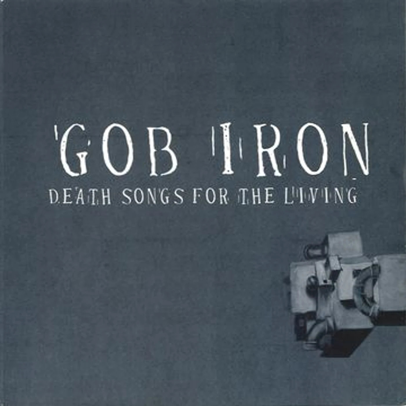 Gob Iron DEATH SONGS FOR THE LIVING CD