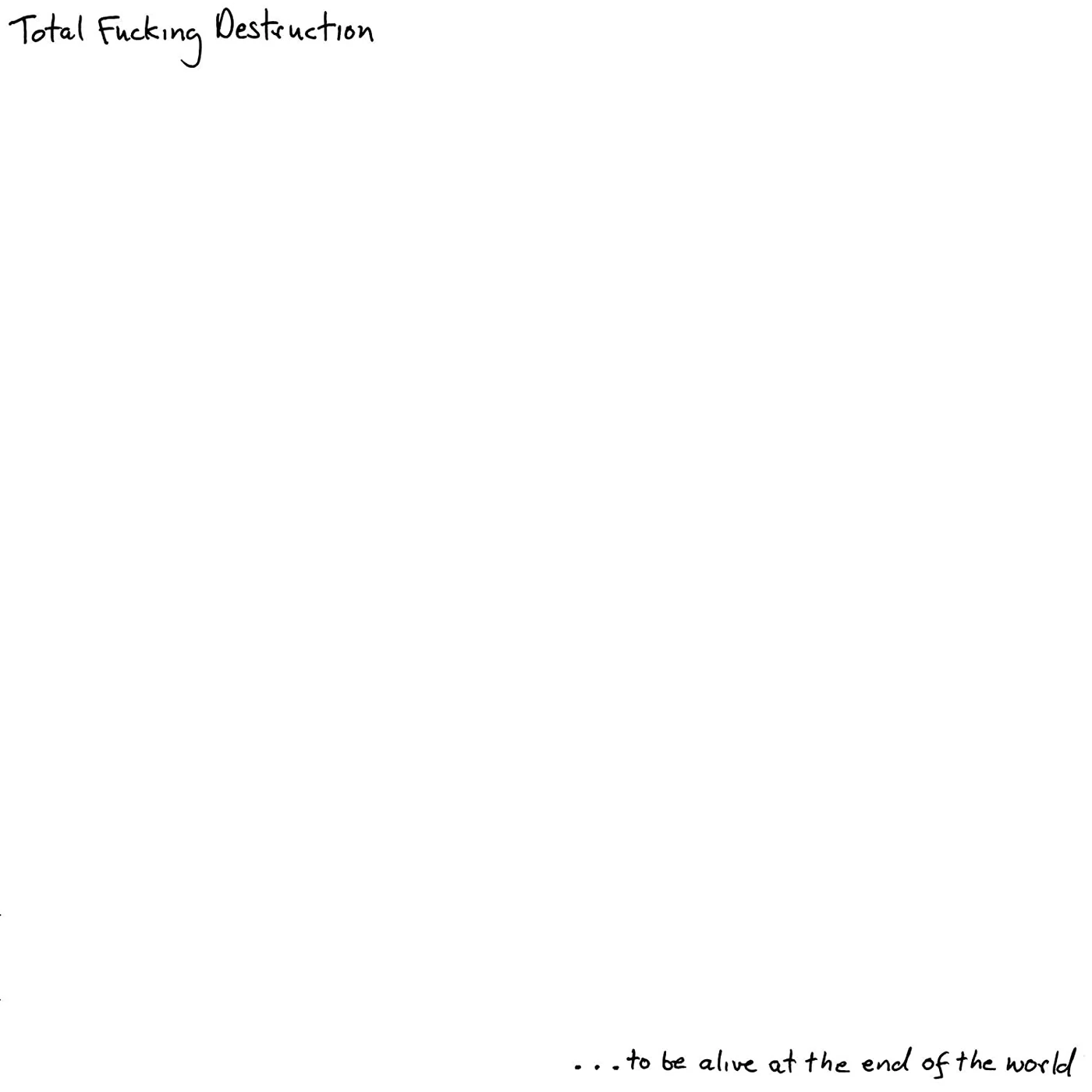 Total Fucking Destruction ...To Be Alive At The End Of The World Vinyl Record