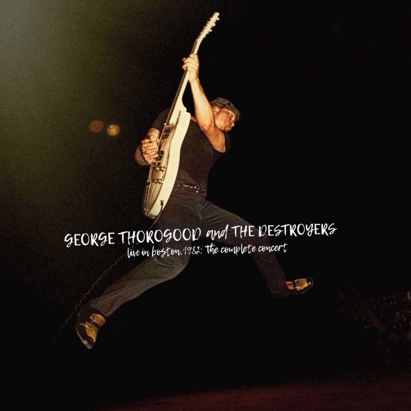 George Thorogood & The Destroyers LIVE IN BOSTON 1982: THE COMPLETE CONCERT (2CD/DELUXE EDITION) CD