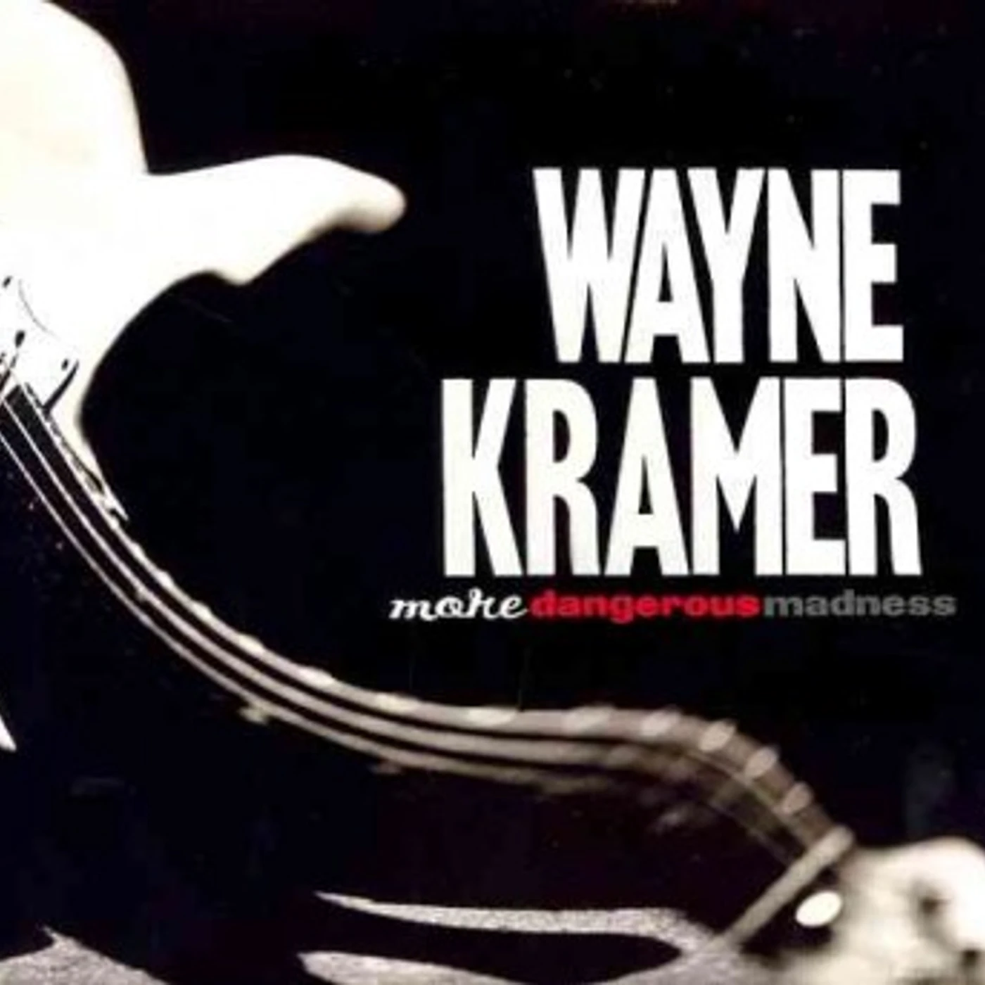 Wayne Kramer More Dangerous Madness CD