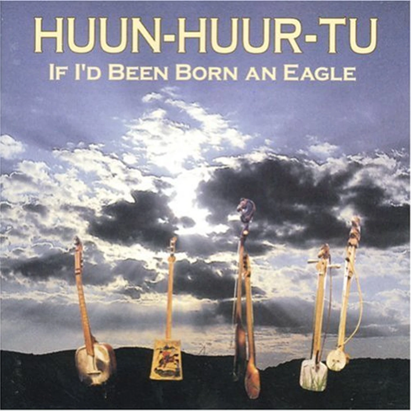 Huun-Huur-Tu IF I'D BEEN BORN AN EAGLE CD