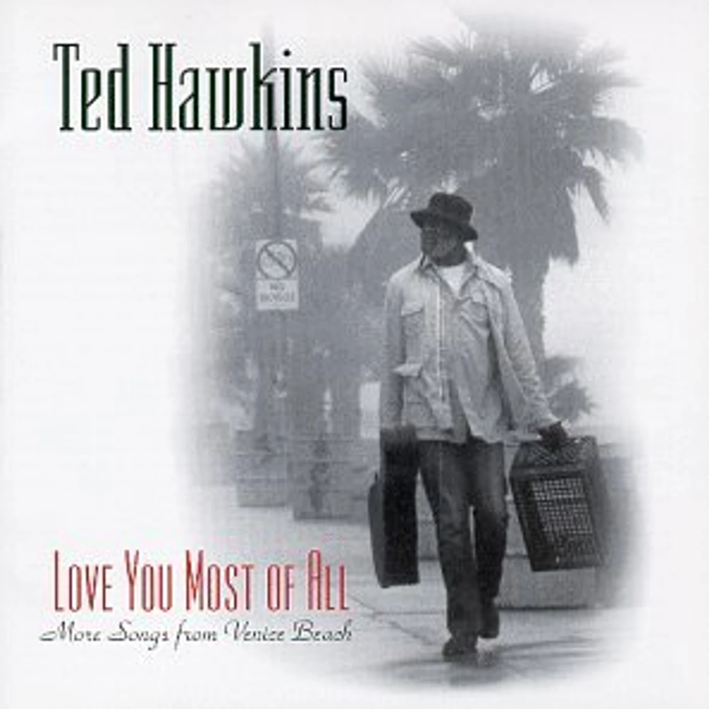 Ted Hawkins LOVE YOU MOST OF ALL - MORE SONGS FROM VENICE BCH CD