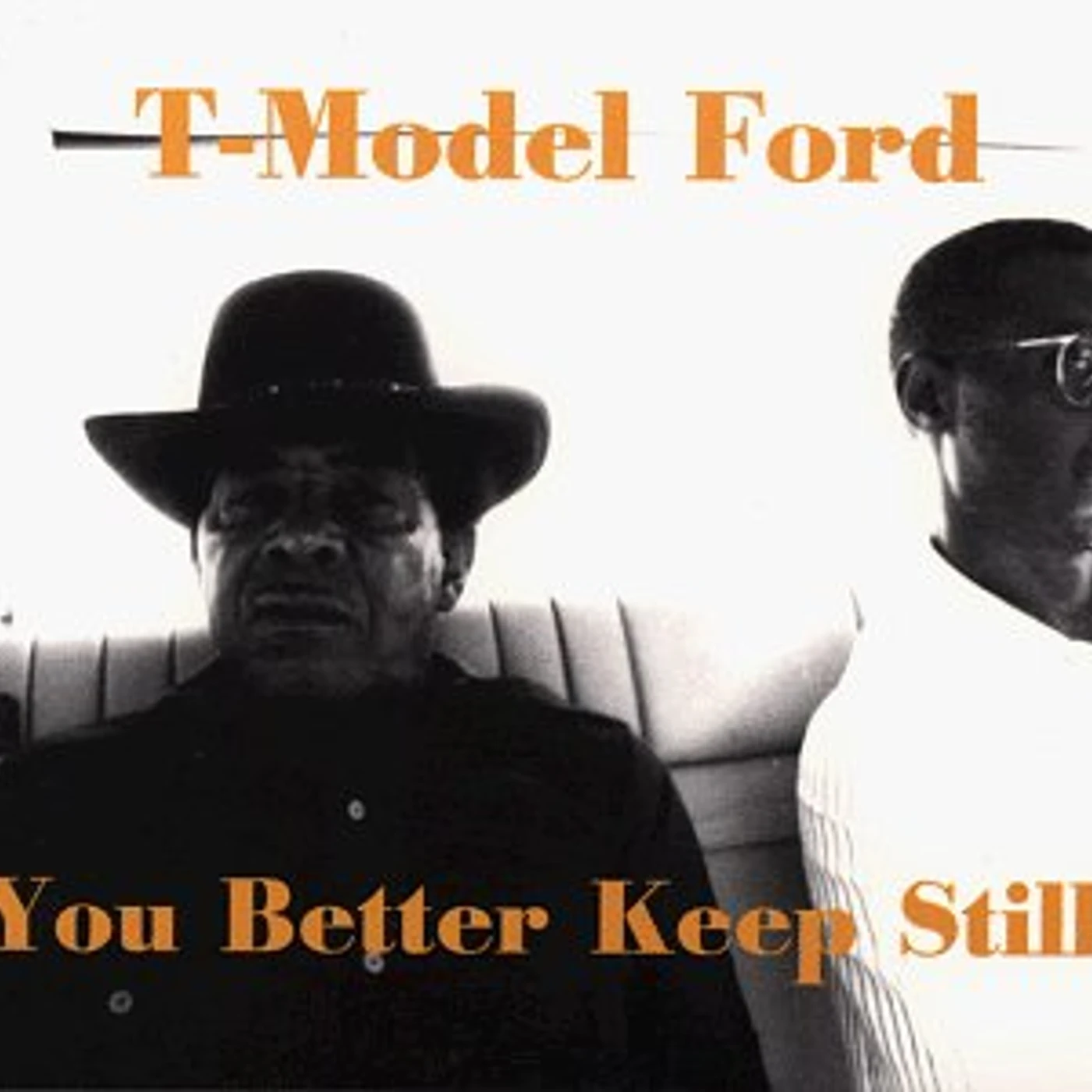 T-Model Ford YOU BETTER KEEP STILL CD