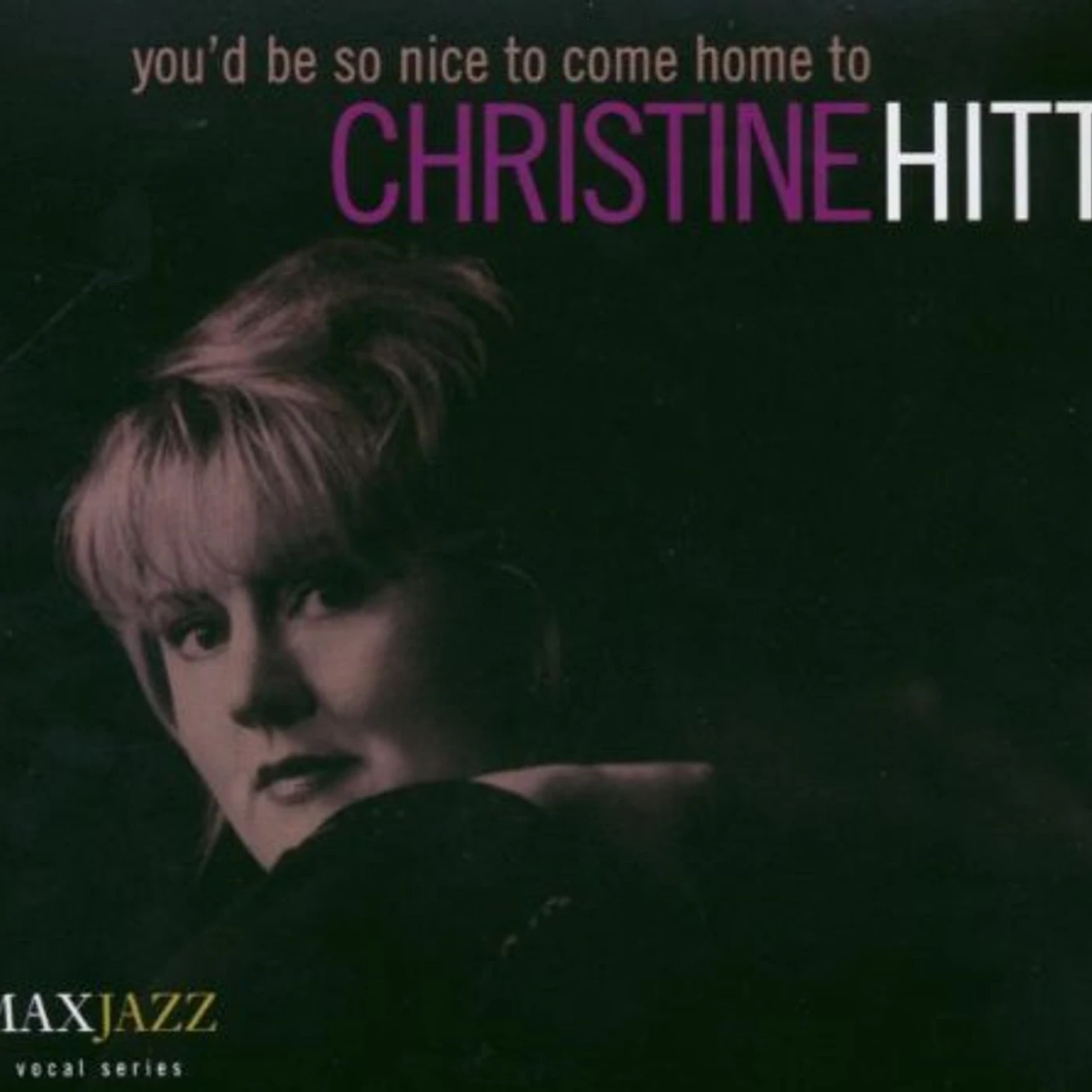 Christine Hitt YOU'D BE NICE TO COME HOME TO CD