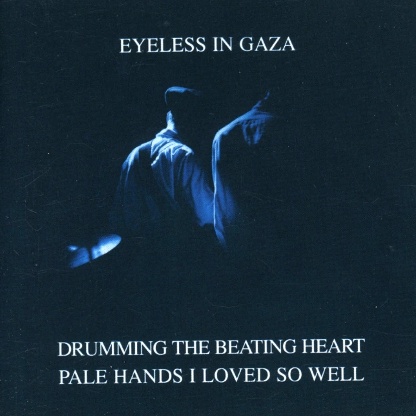 Eyeless In Gaza DRUMMING THE BEATING HEART / PALE HANDS I LOVED CD
