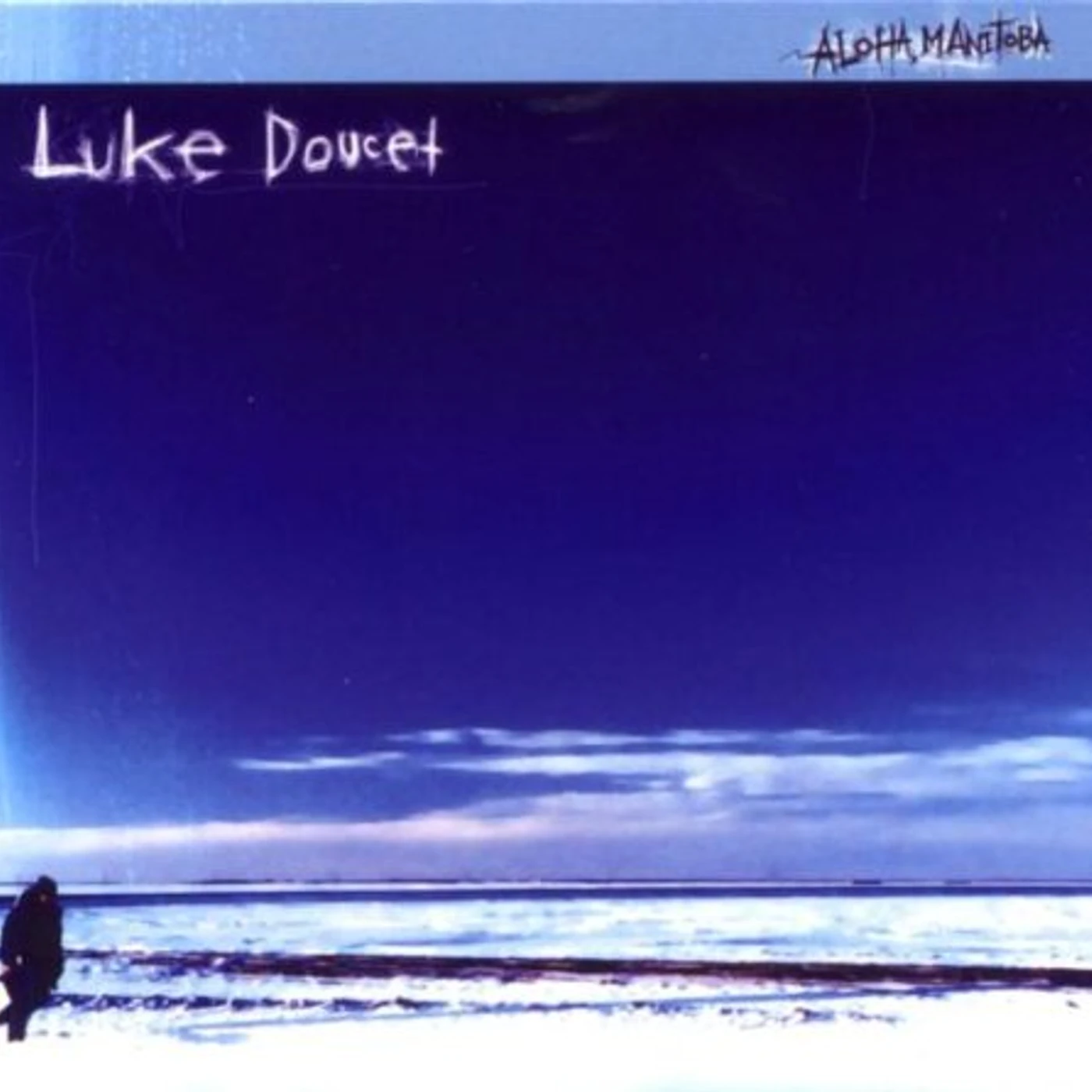 Luke Doucet ALOHA MANITOBA CD