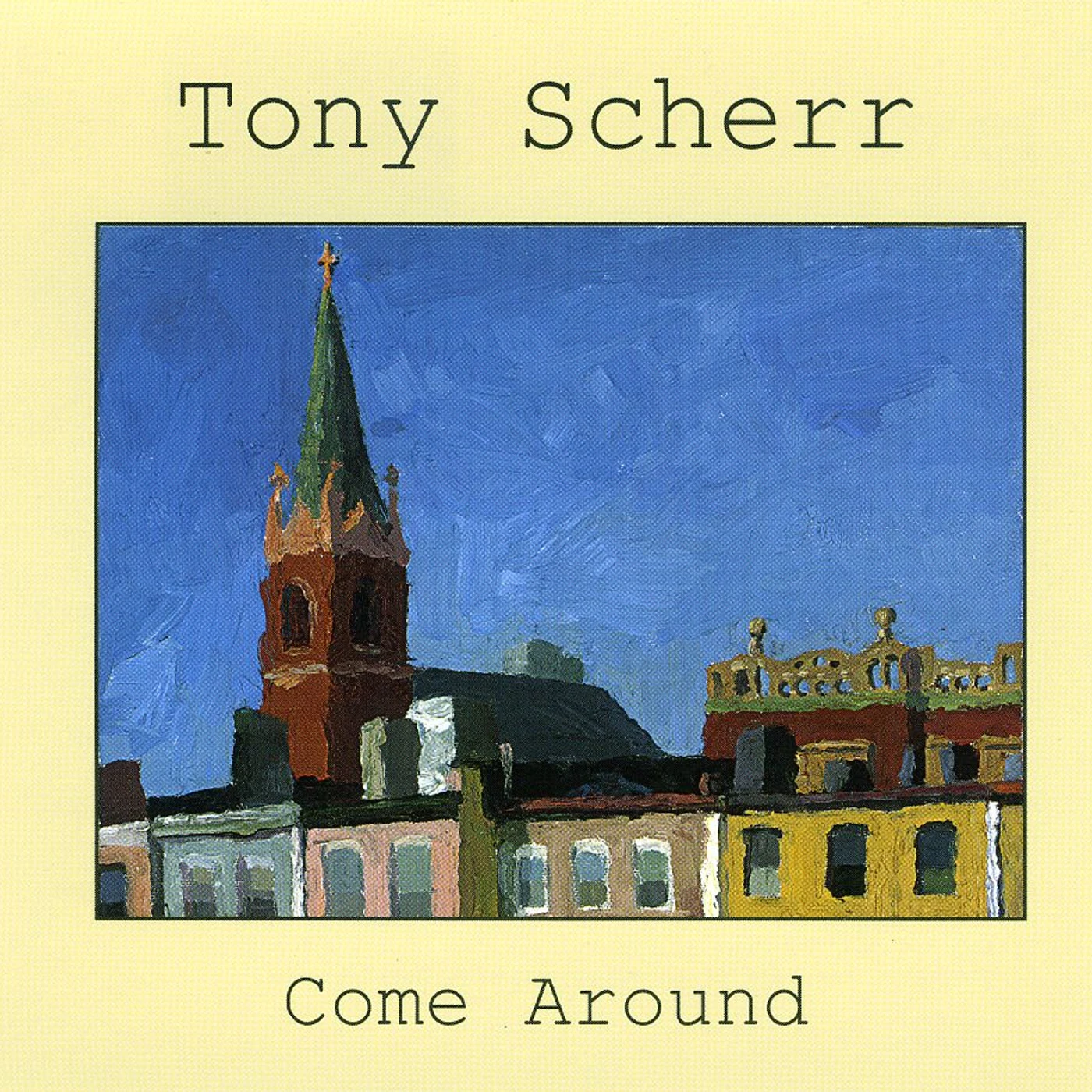 Tony Scherr COME AROUND CD