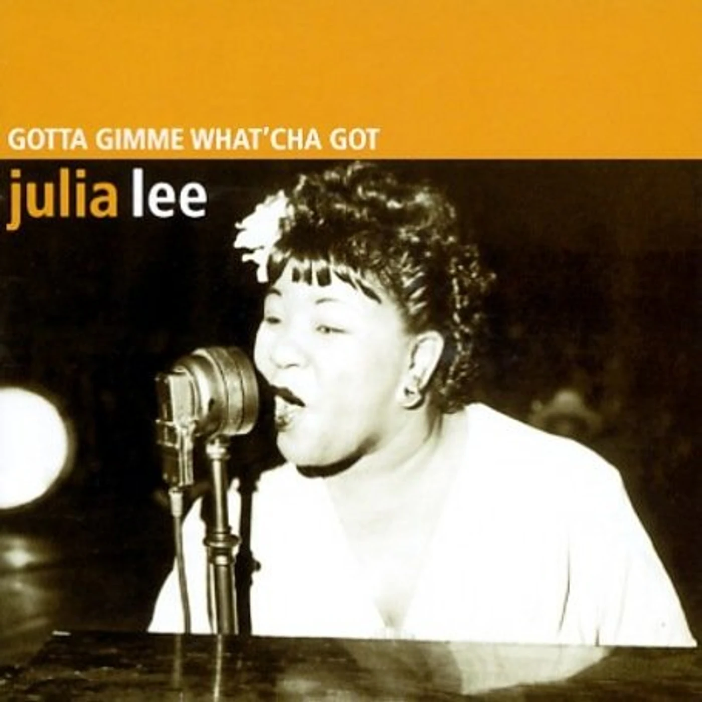 Julia Lee GOTTA GIMME WHAT'CHA GOT CD