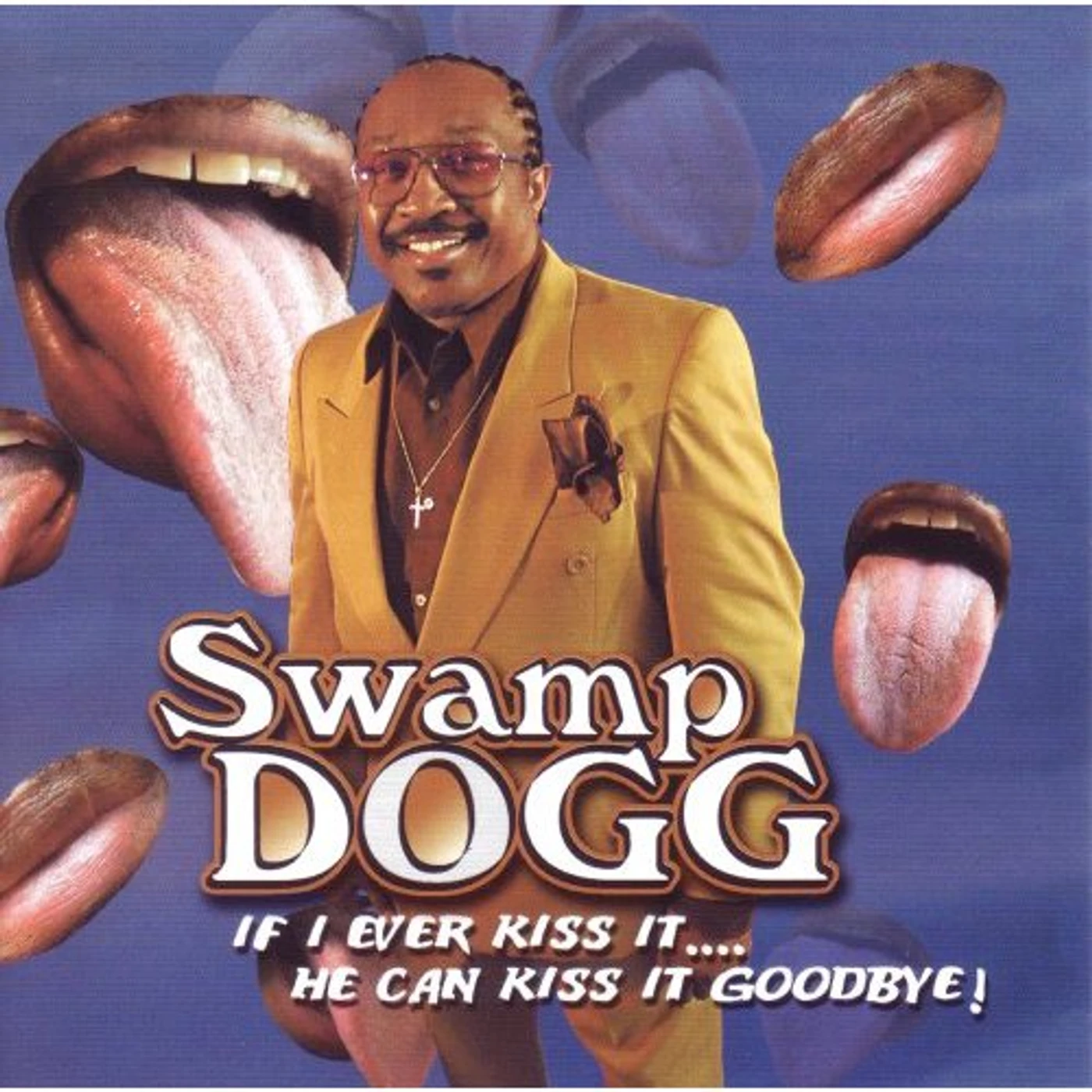 Swamp Dogg IF I EVER KISS IT HE CAN KISS IT GOODBYE CD