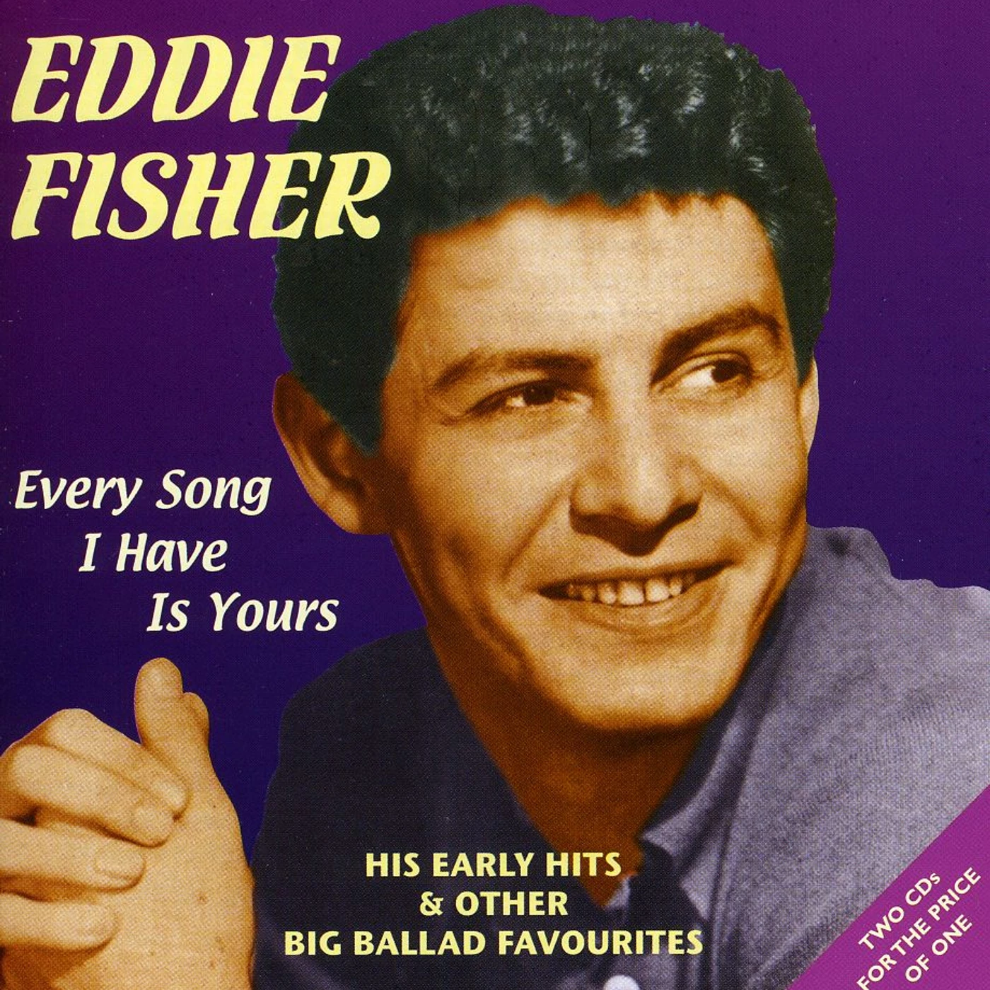 Eddie Fisher EVERY SONG I HAVE IS YOURS: HIS EARLY HITS CD