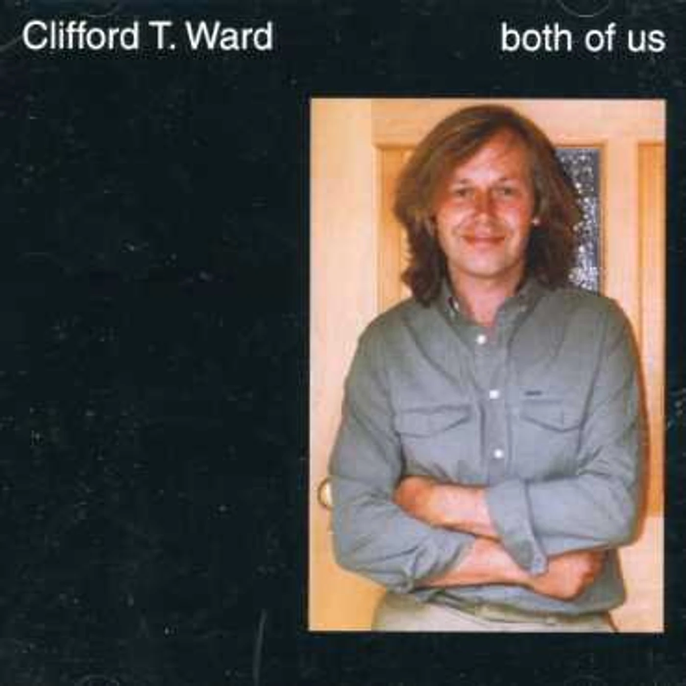 Clifford T. Ward BOTH OF US CD