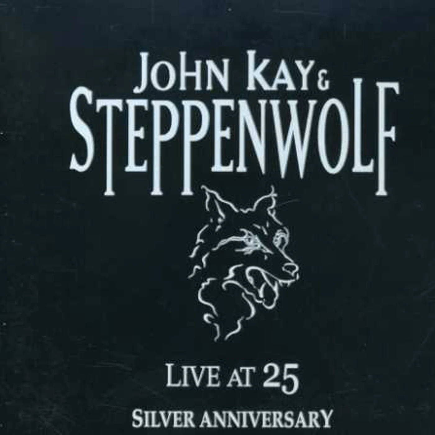 John Kay & Steppenwolf LIVE AT 25: SILVER ANNIVERSARY CD