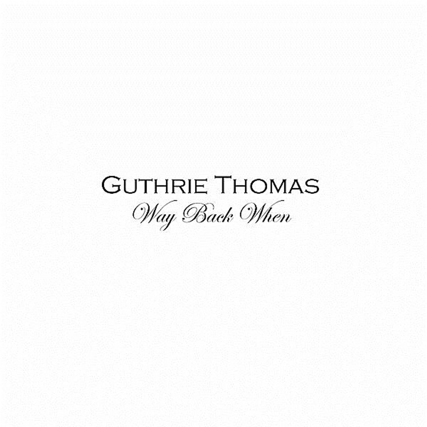 Guthrie Thomas WAY BACK WHEN CD