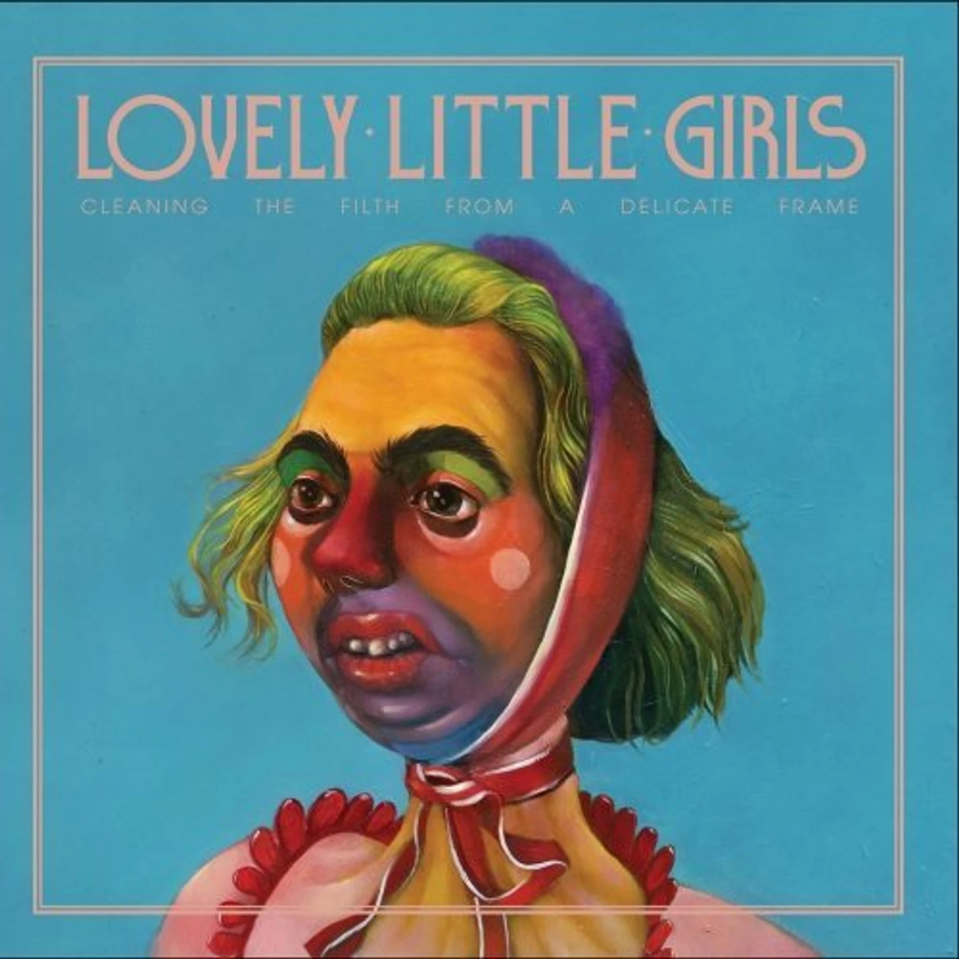 Lovely Little Girls CLEANING THE FILTH FROM A DELICATE FRAME CD